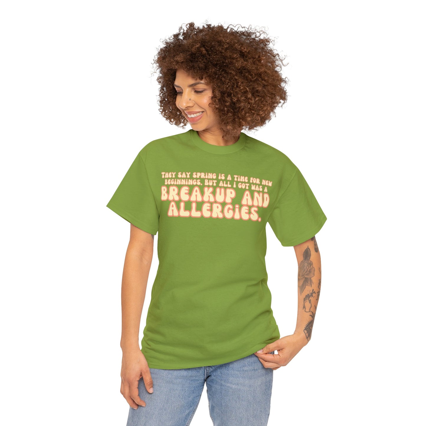 They Say Spring Is A Time For New Beginnings. But All I Got Was a Breakup And Allergies Tee