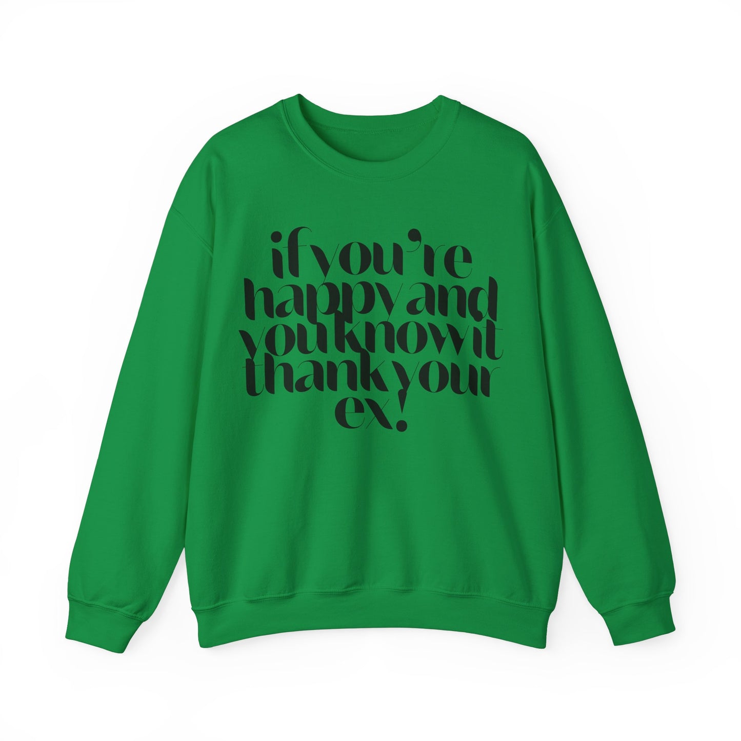If You're Happy And You Know It Thank Your Ex! Sweatshirt