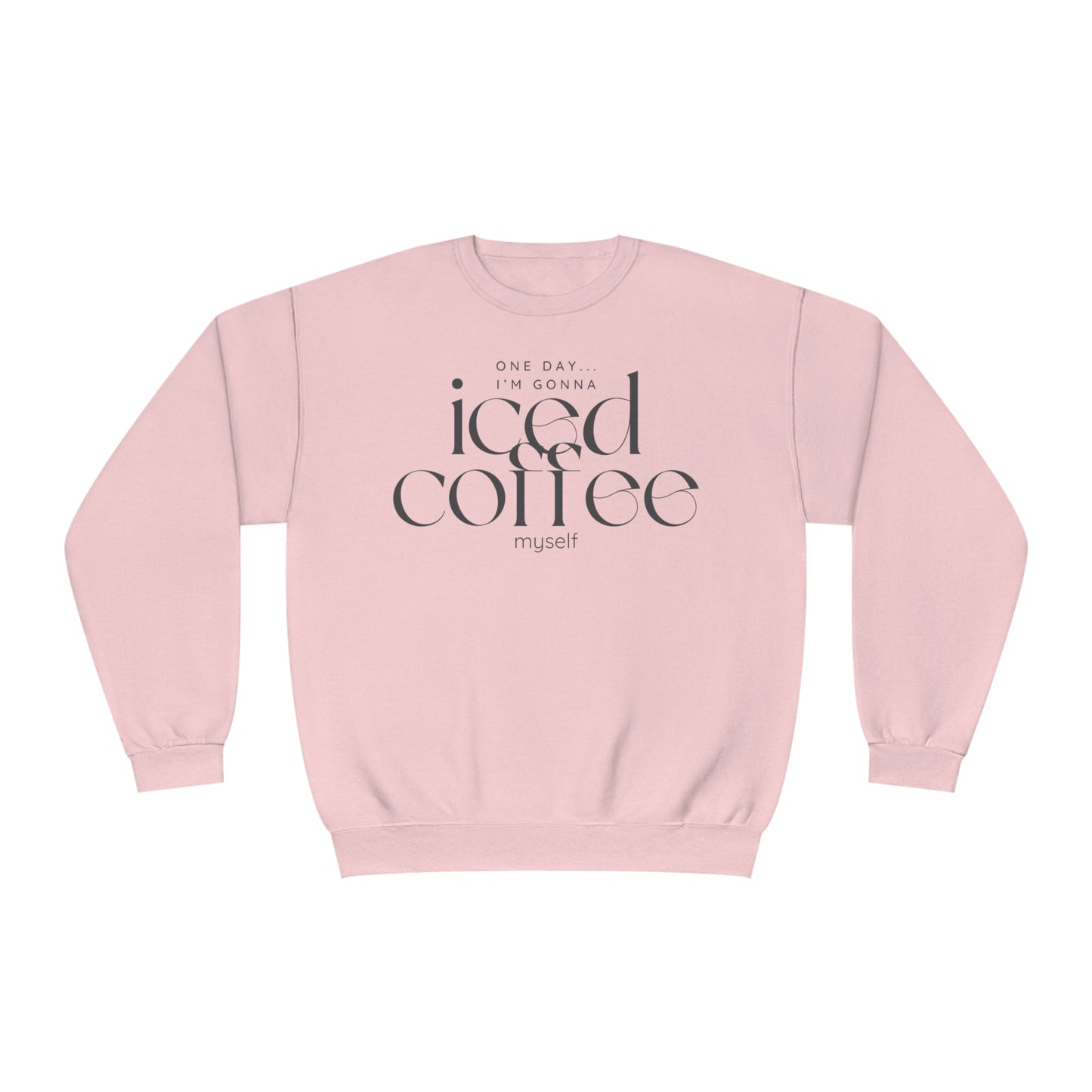 One Day I'm Gonna Iced Coffee Myself Sweater
