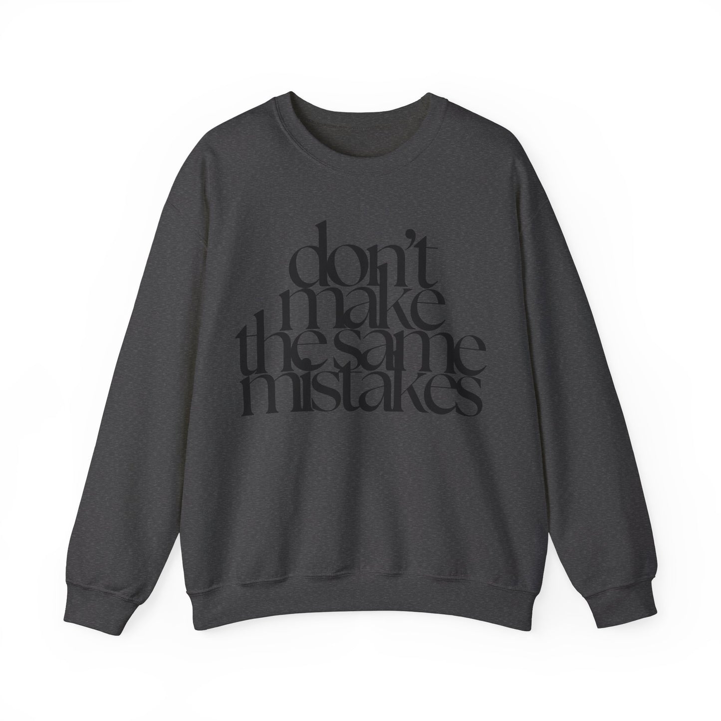 Don't Make The Same Mistakes Sweatshirt
