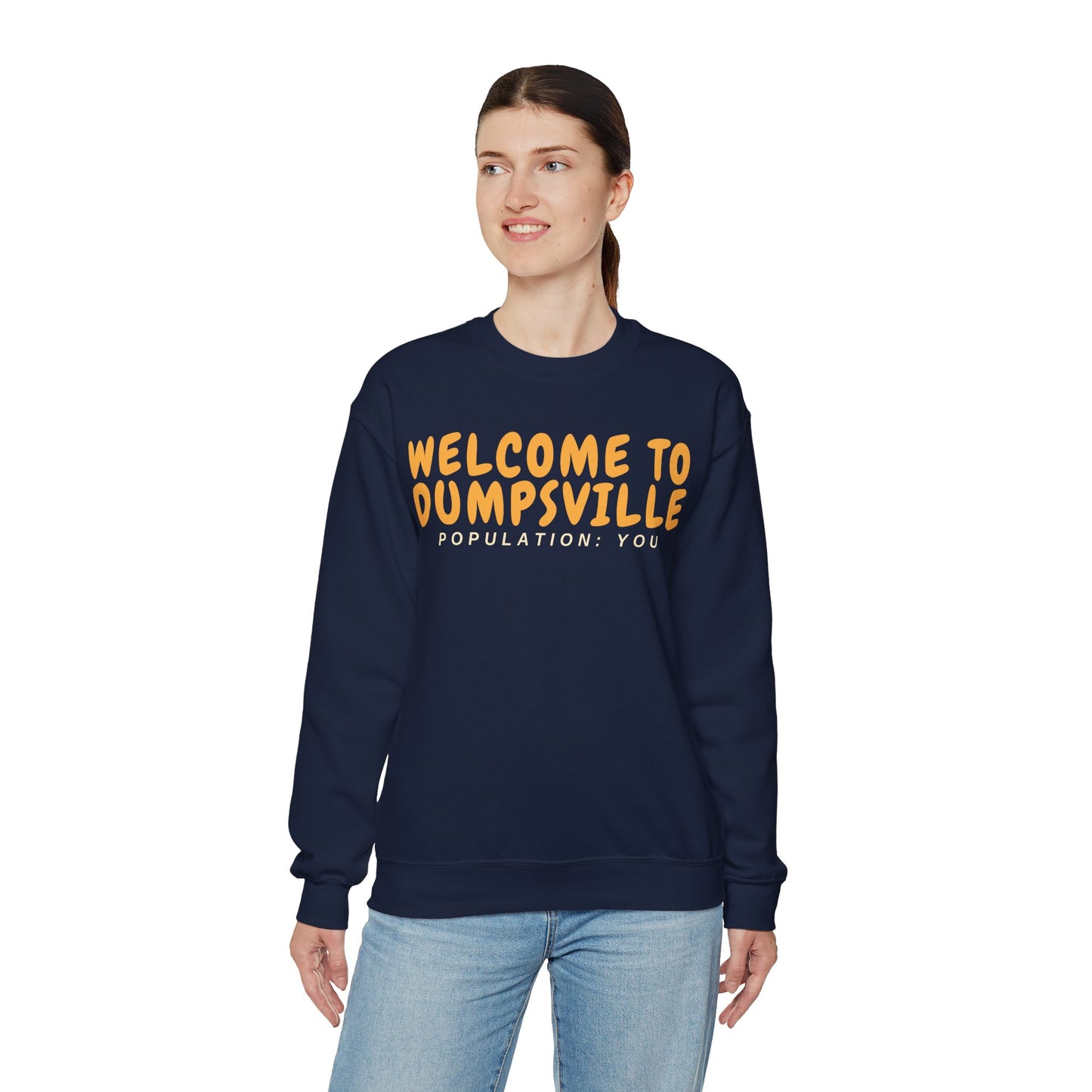 Welcome To Dumpsville, Population: You Sweatshirt