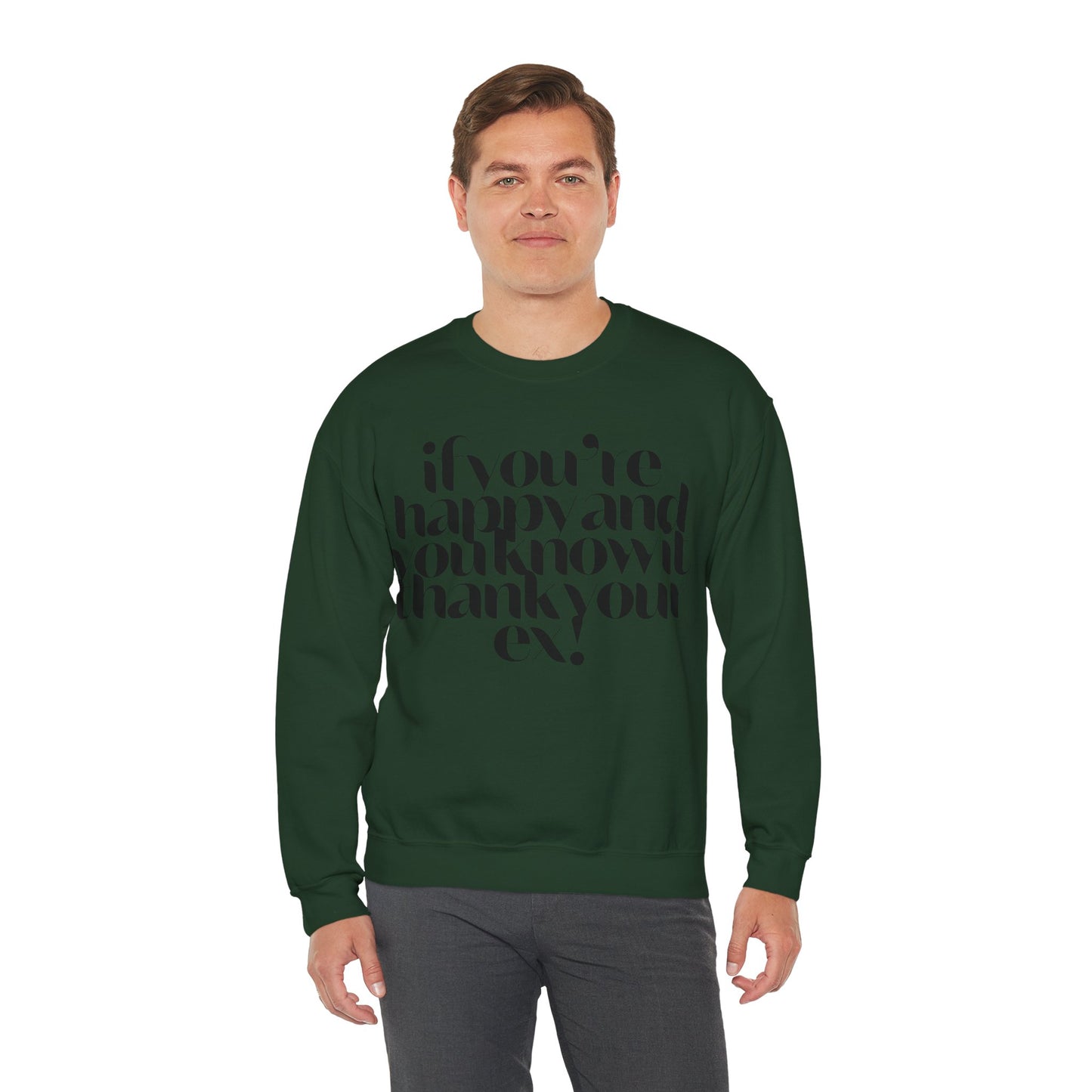 If You're Happy And You Know It Thank Your Ex! Sweatshirt