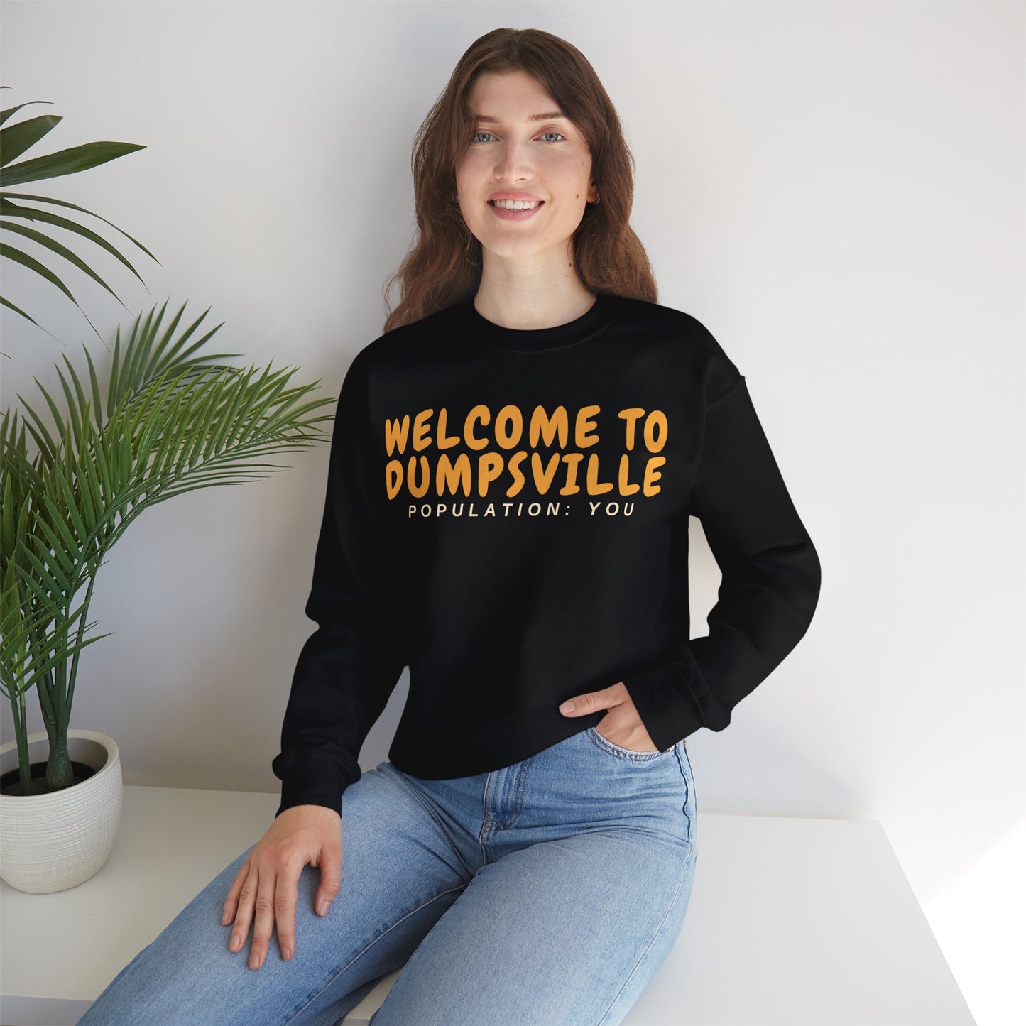 Welcome To Dumpsville, Population: You Sweatshirt