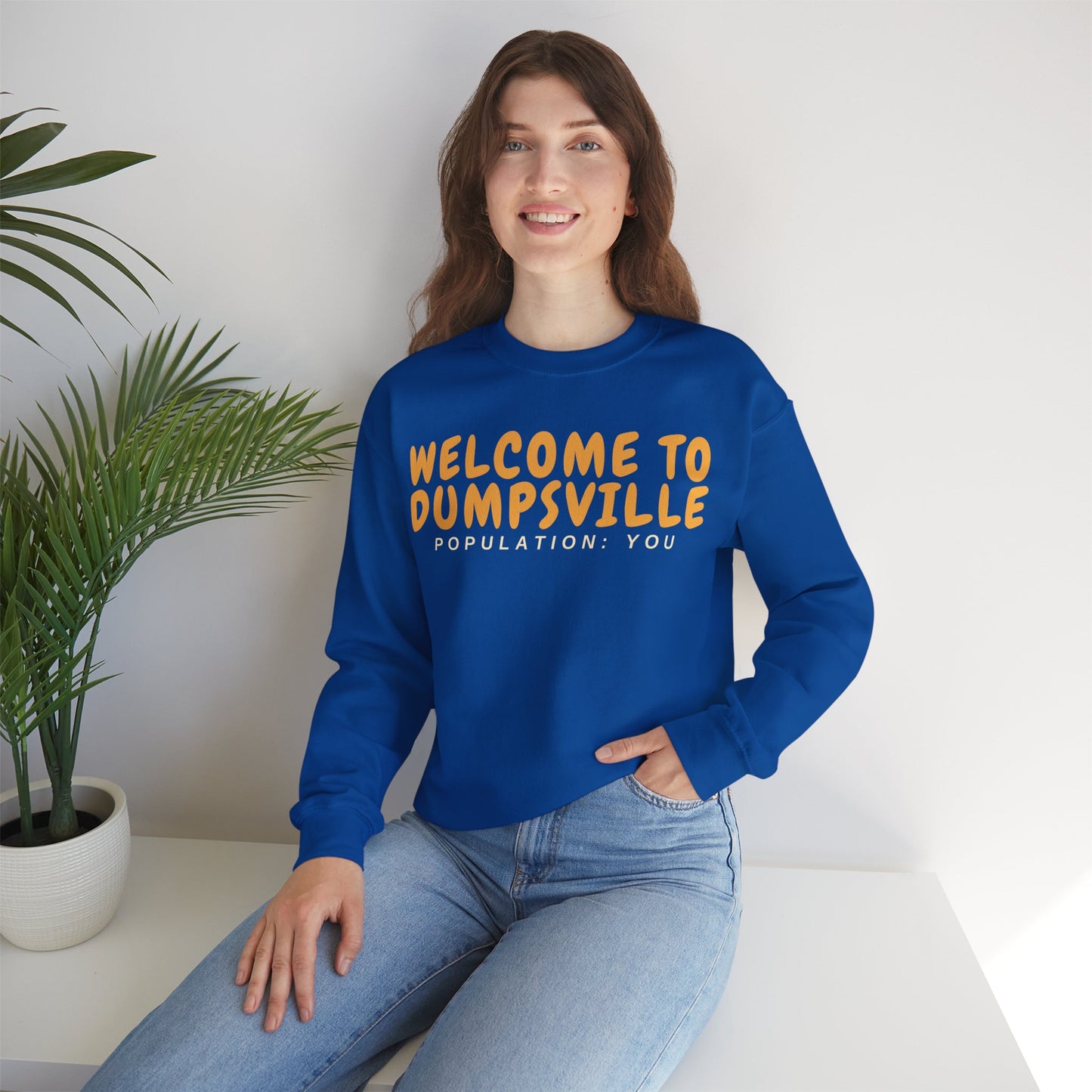 Welcome To Dumpsville, Population: You Sweatshirt