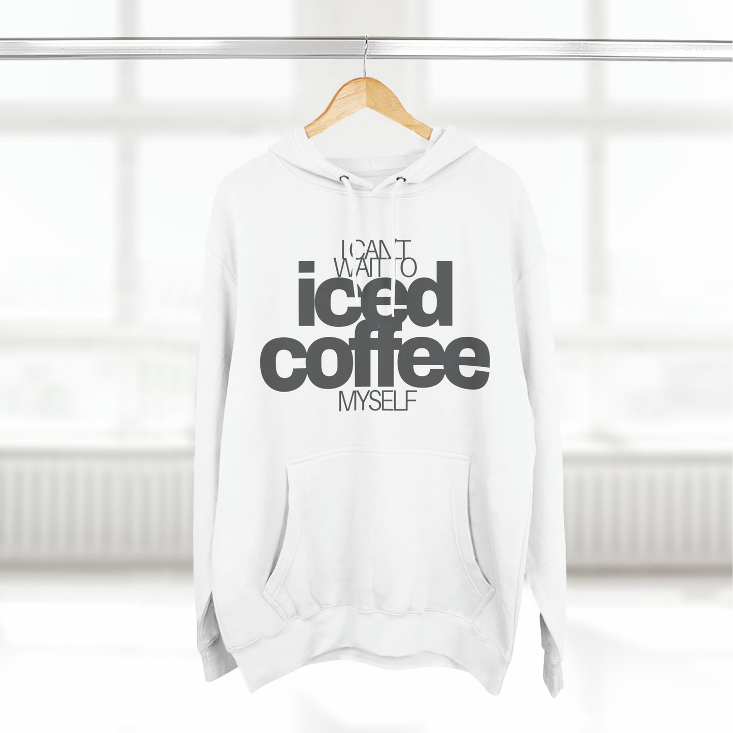 I Can't Wait To Iced Coffee Myself Hoodie