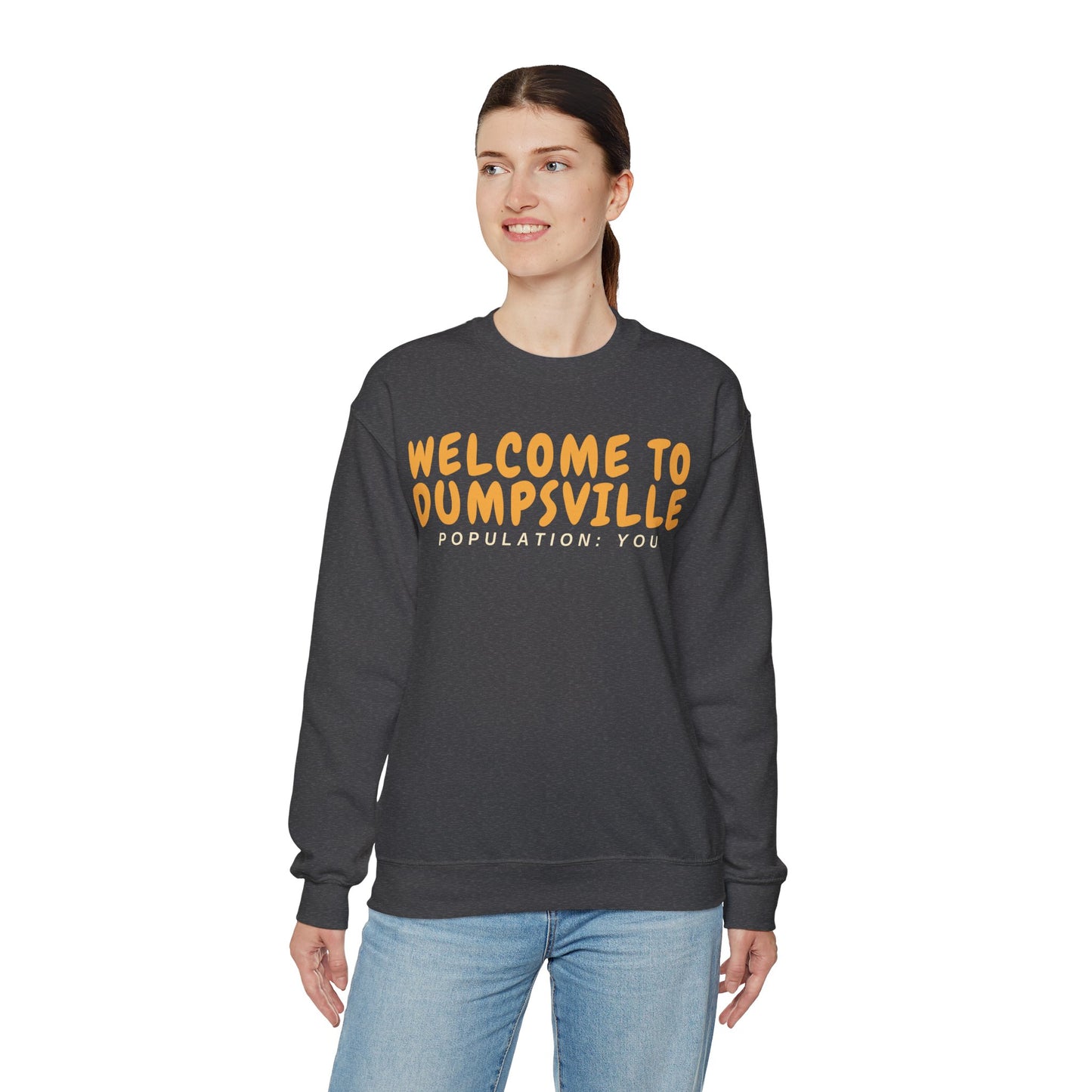 Welcome To Dumpsville, Population: You Sweatshirt