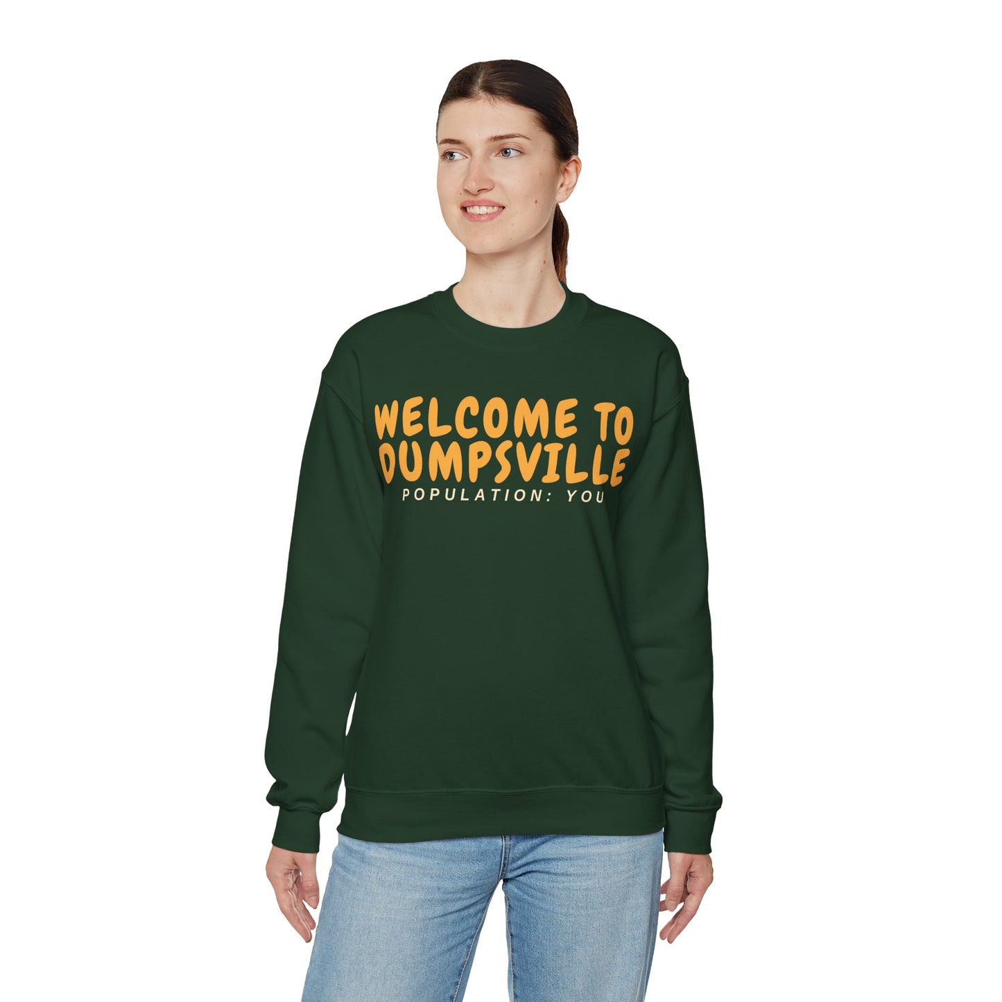 Welcome To Dumpsville, Population: You Sweatshirt
