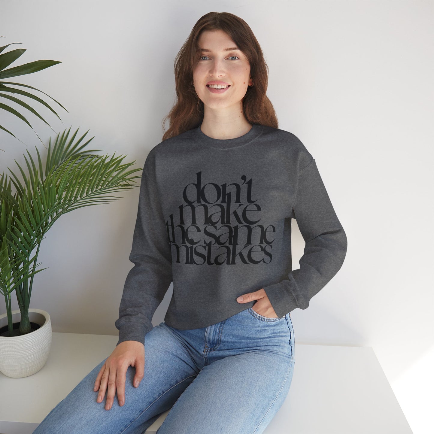 Don't Make The Same Mistakes Sweatshirt