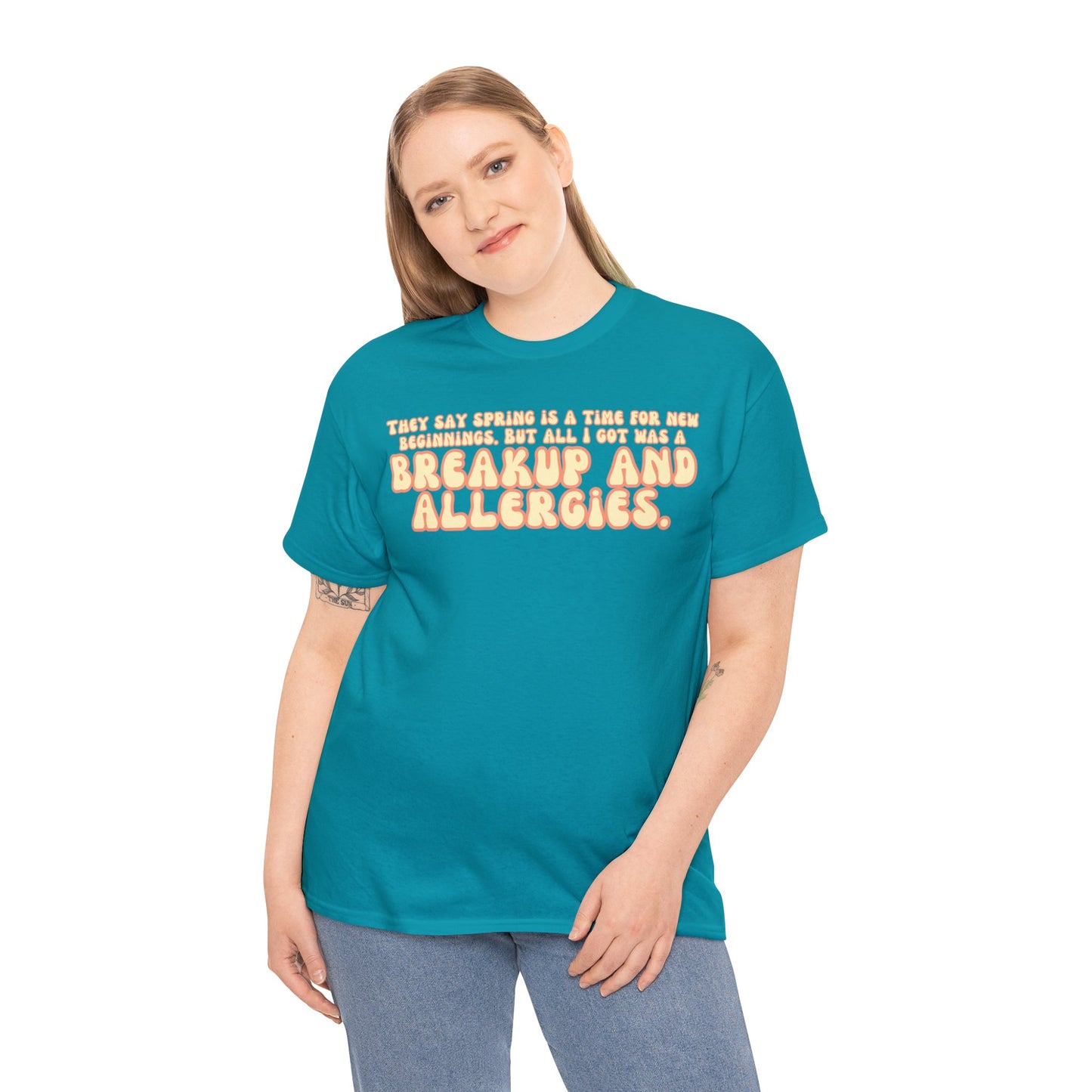 They Say Spring Is A Time For New Beginnings. But All I Got Was a Breakup And Allergies Tee