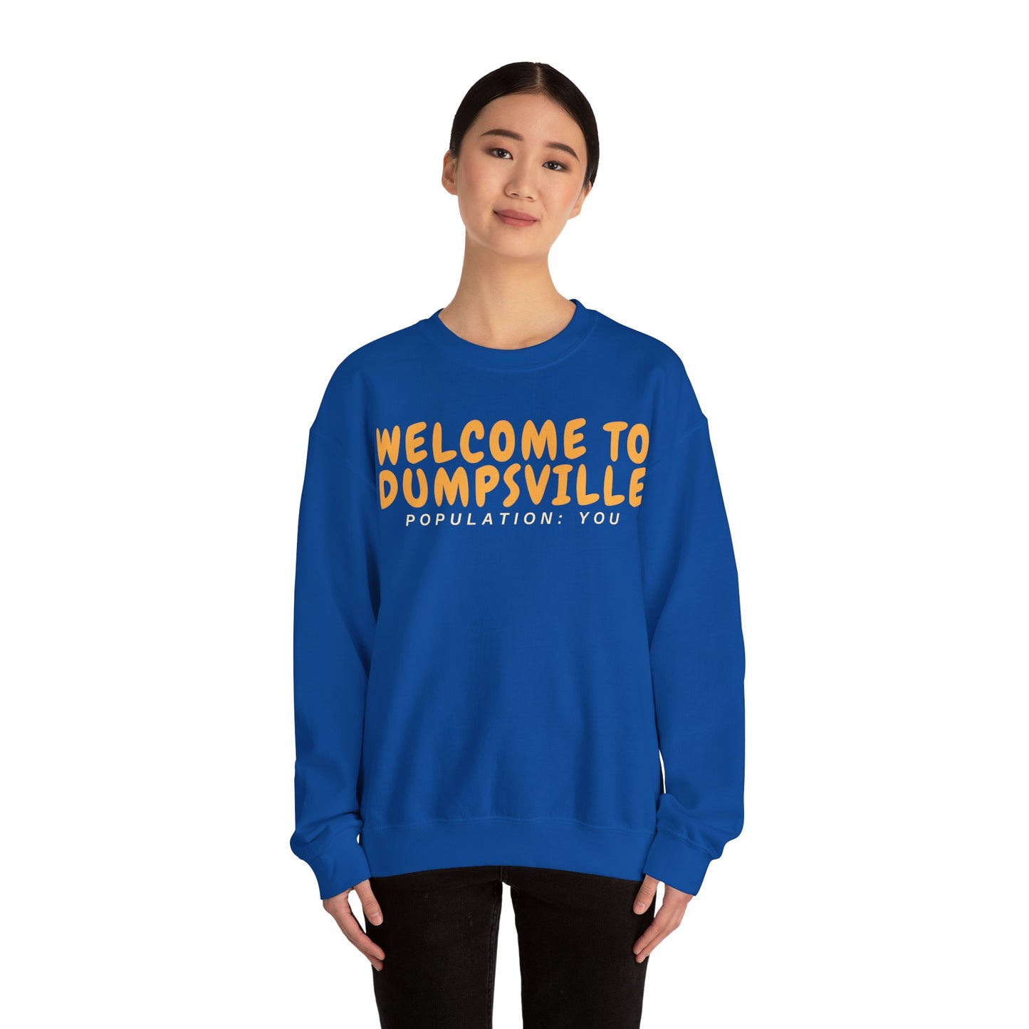 Welcome To Dumpsville, Population: You Sweatshirt