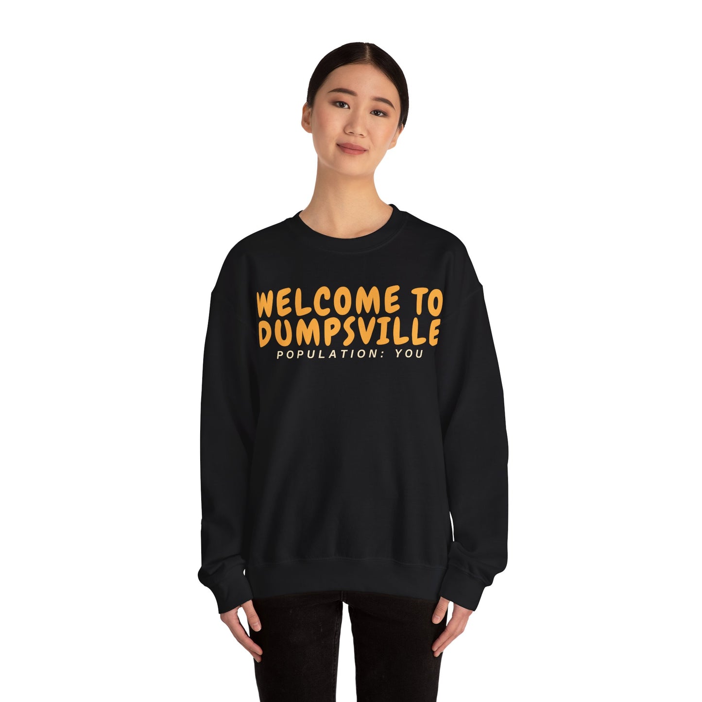 Welcome To Dumpsville, Population: You Sweatshirt