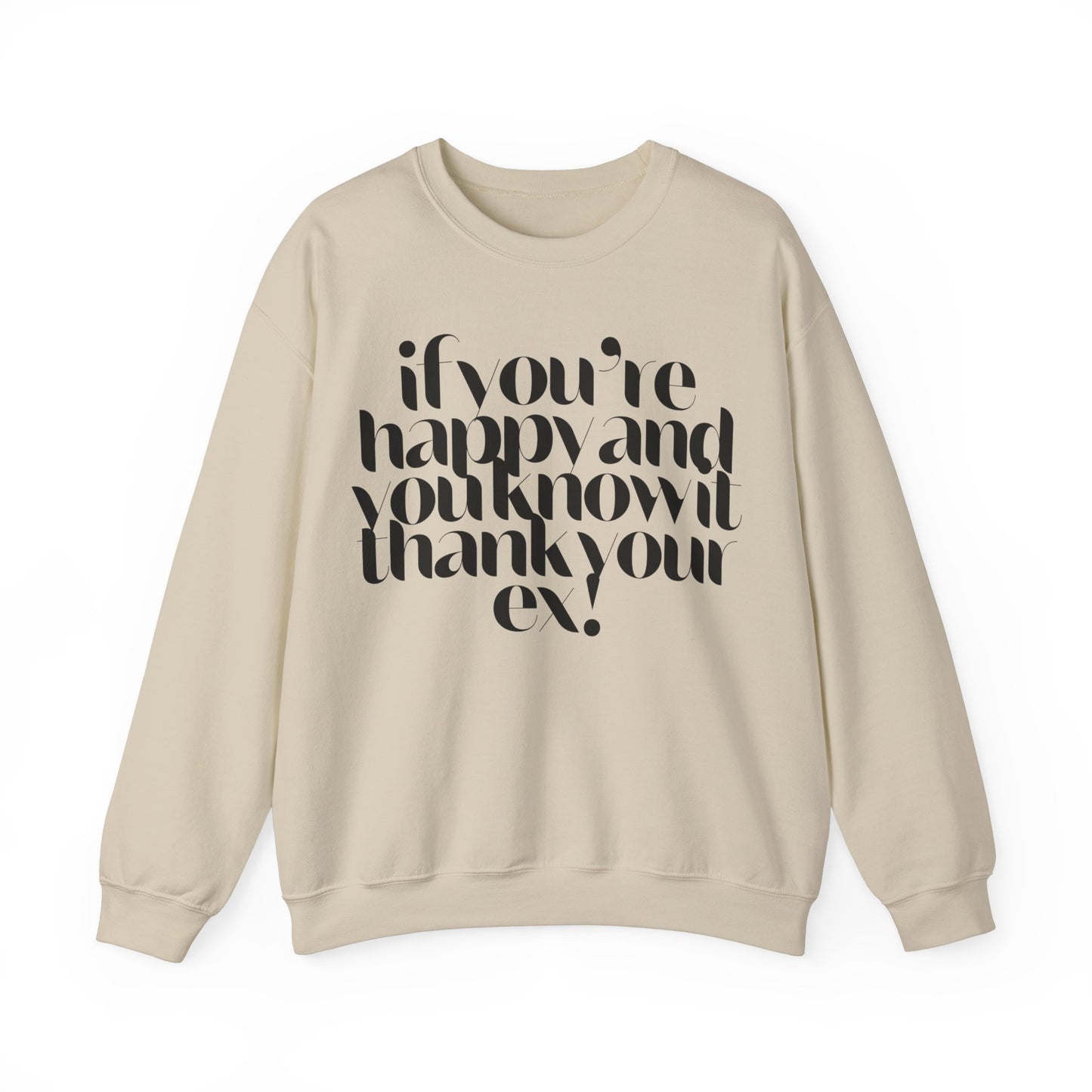 If You're Happy And You Know It Thank Your Ex! Sweatshirt