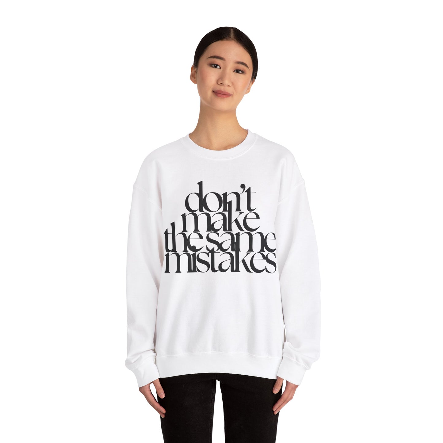 Don't Make The Same Mistakes Sweatshirt