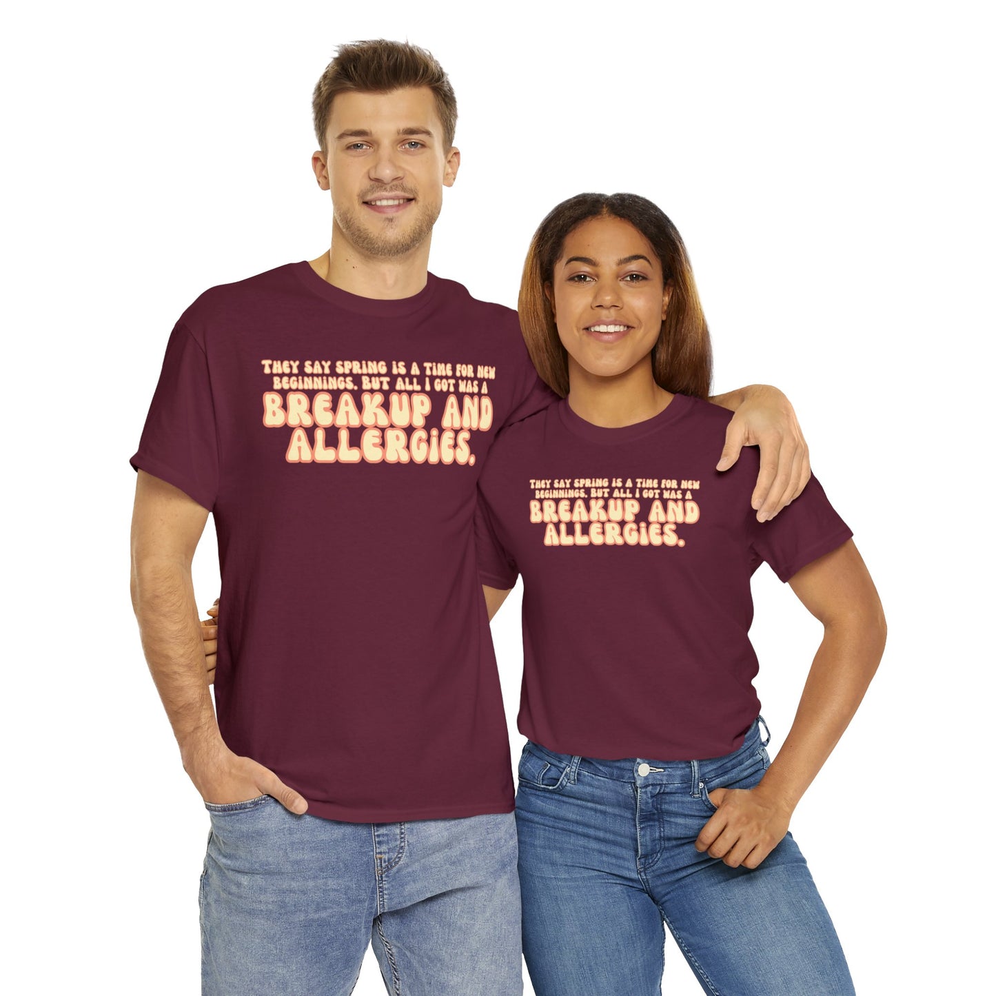 They Say Spring Is A Time For New Beginnings. But All I Got Was a Breakup And Allergies Tee