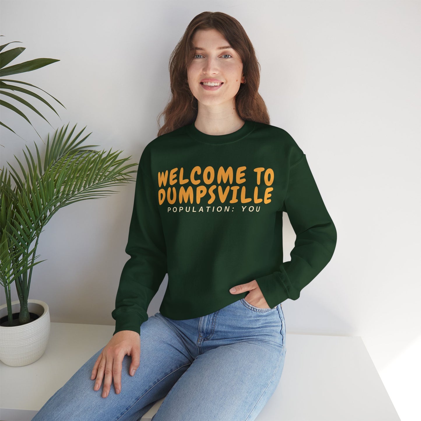 Welcome To Dumpsville, Population: You Sweatshirt