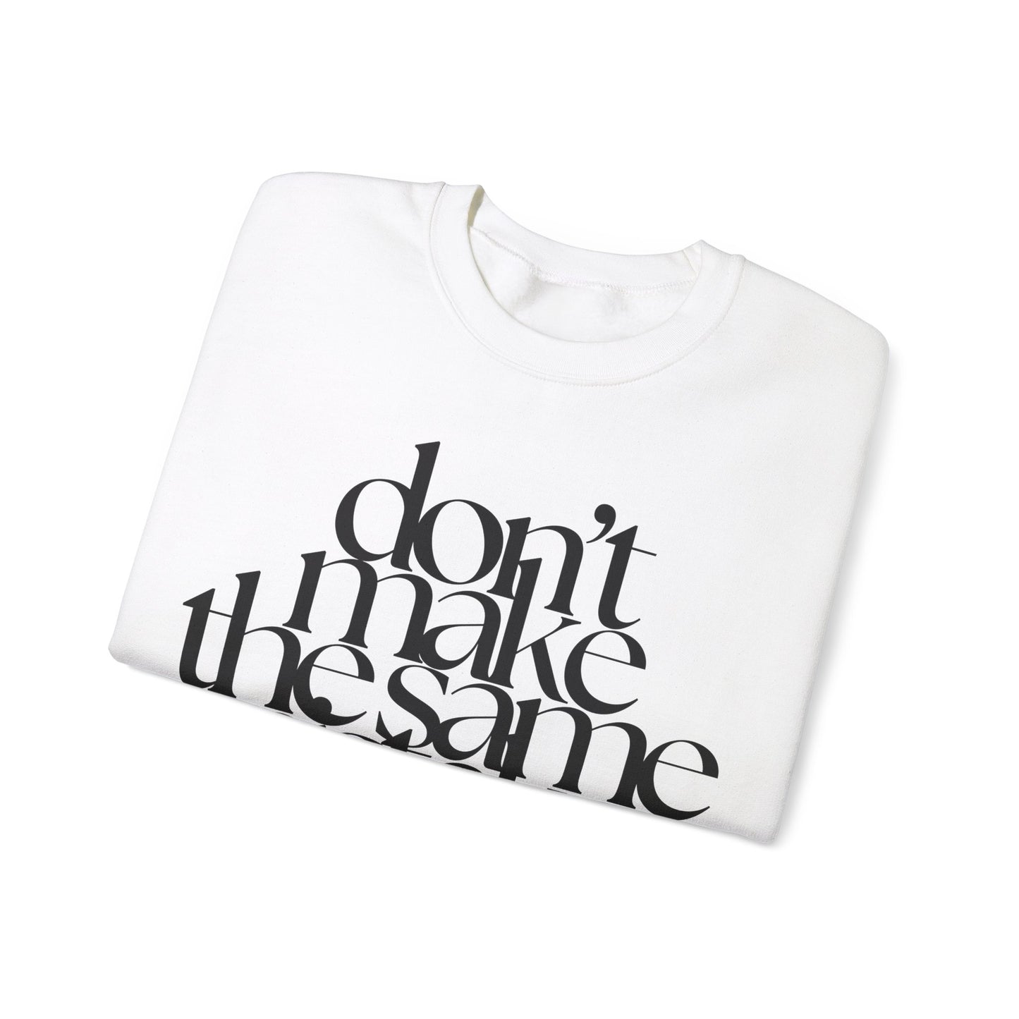 Don't Make The Same Mistakes Sweatshirt