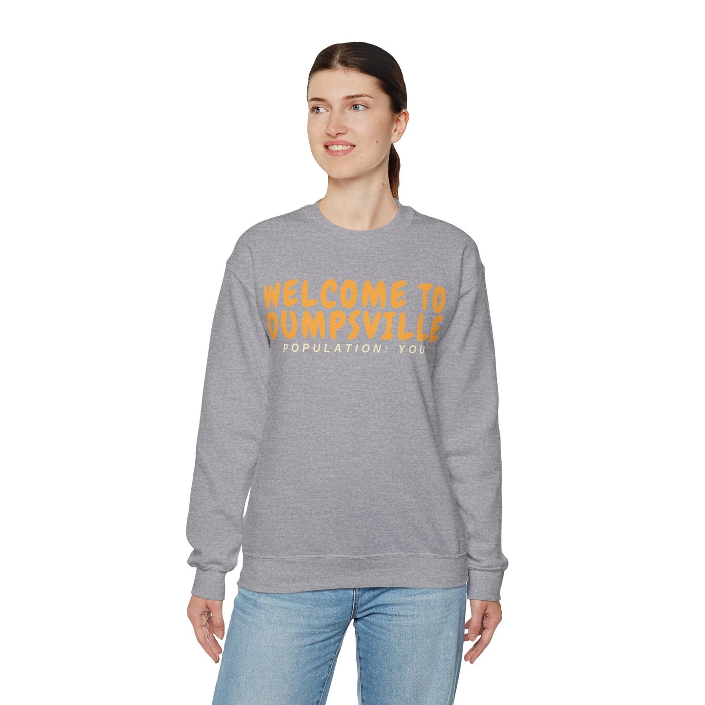 Welcome To Dumpsville, Population: You Sweatshirt