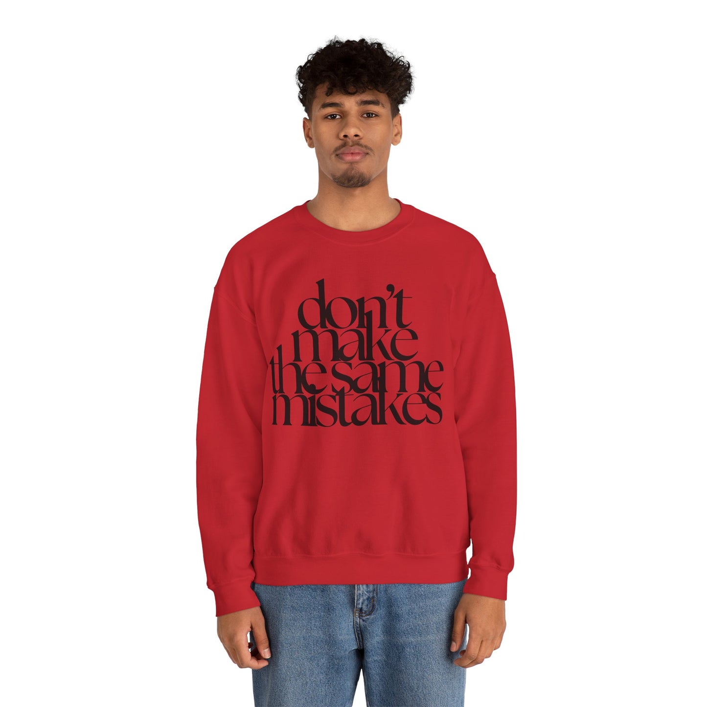 Don't Make The Same Mistakes Sweatshirt