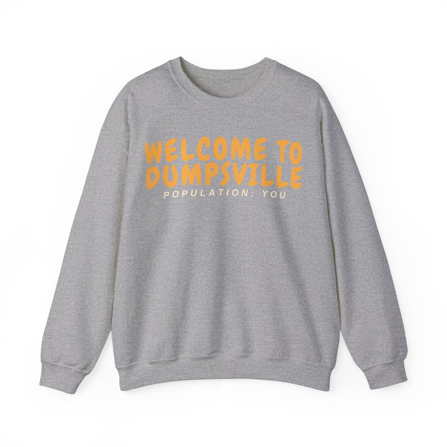 Welcome To Dumpsville, Population: You Sweatshirt