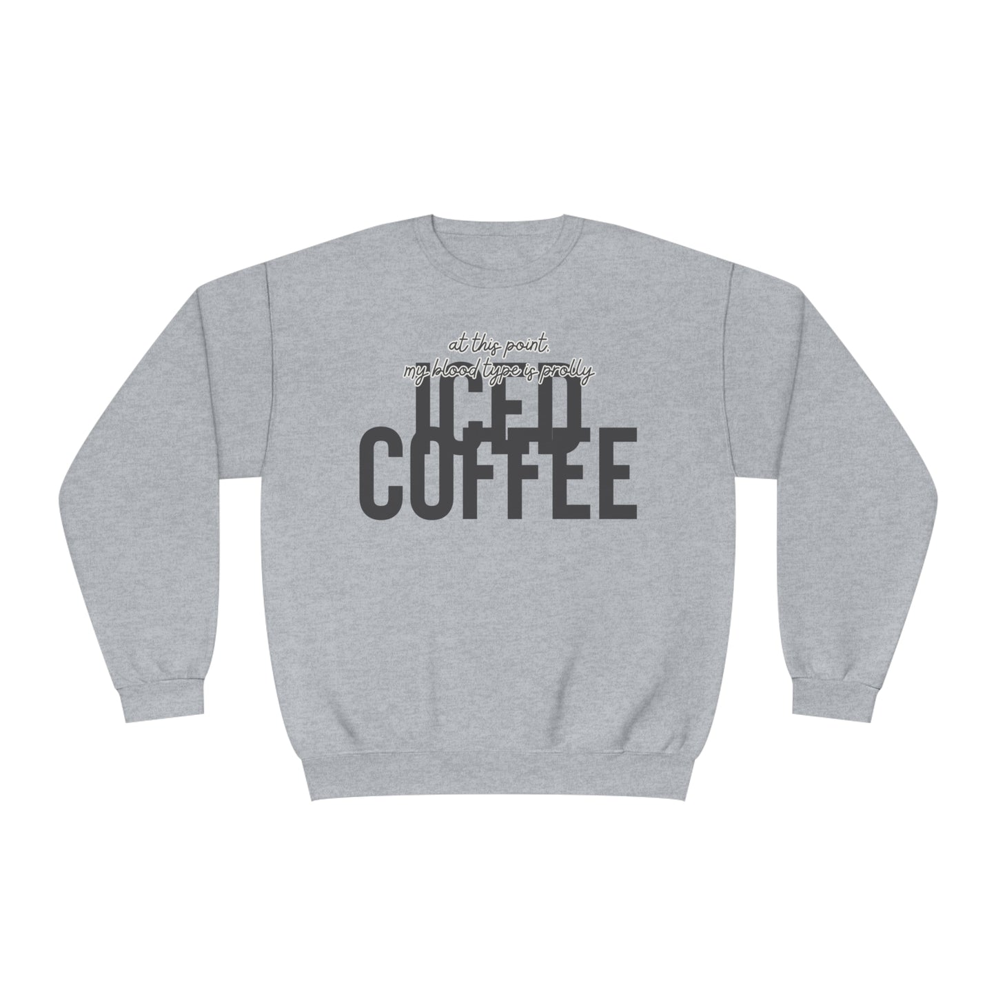 At This Point My Blood Type Is Prolly Iced Coffee Sweater