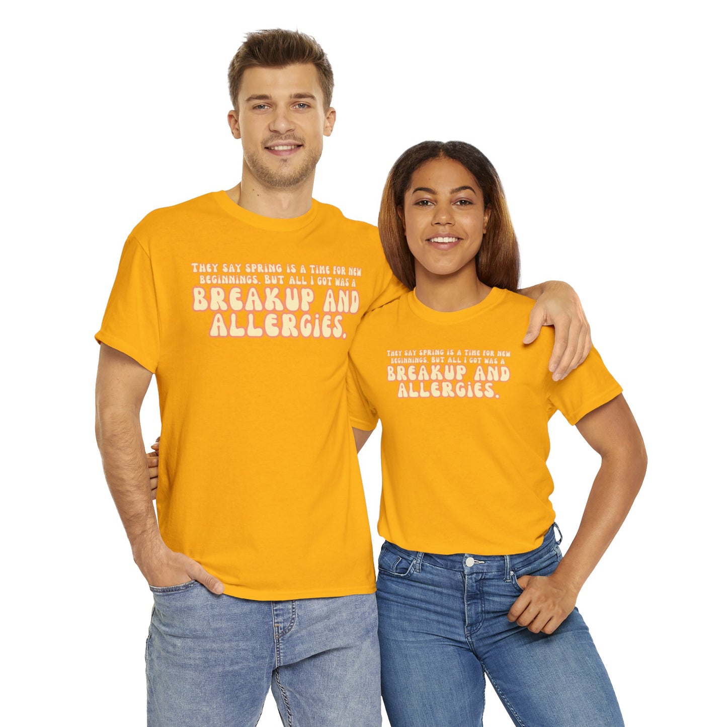 They Say Spring Is A Time For New Beginnings. But All I Got Was a Breakup And Allergies Tee