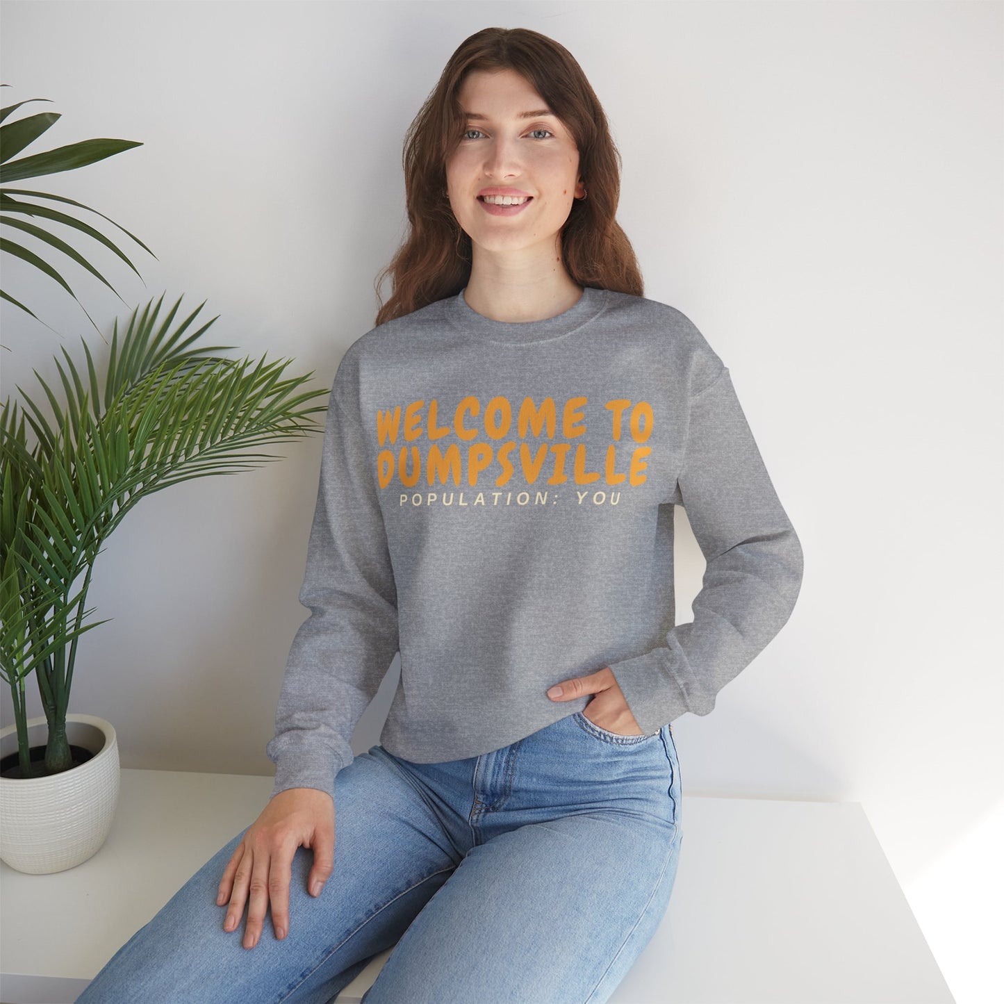 Welcome To Dumpsville, Population: You Sweatshirt