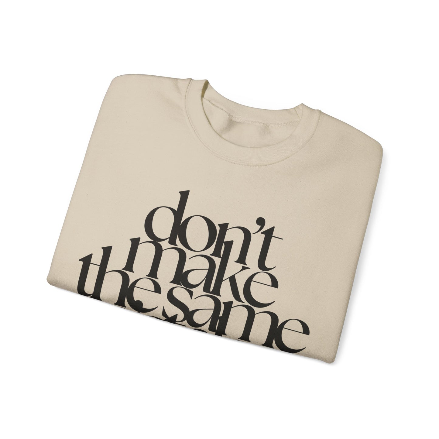 Don't Make The Same Mistakes Sweatshirt