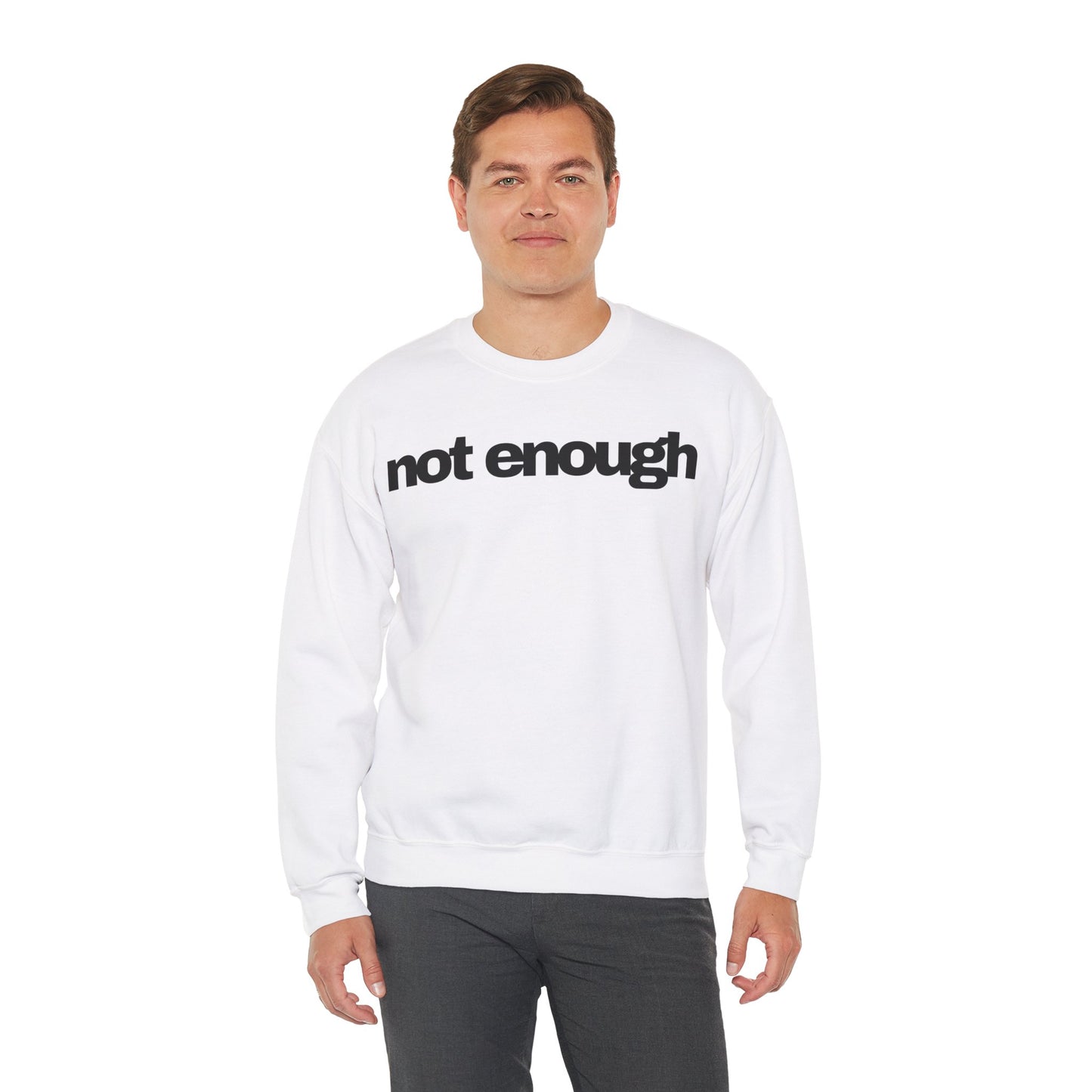 Not Enough Sweatshirt