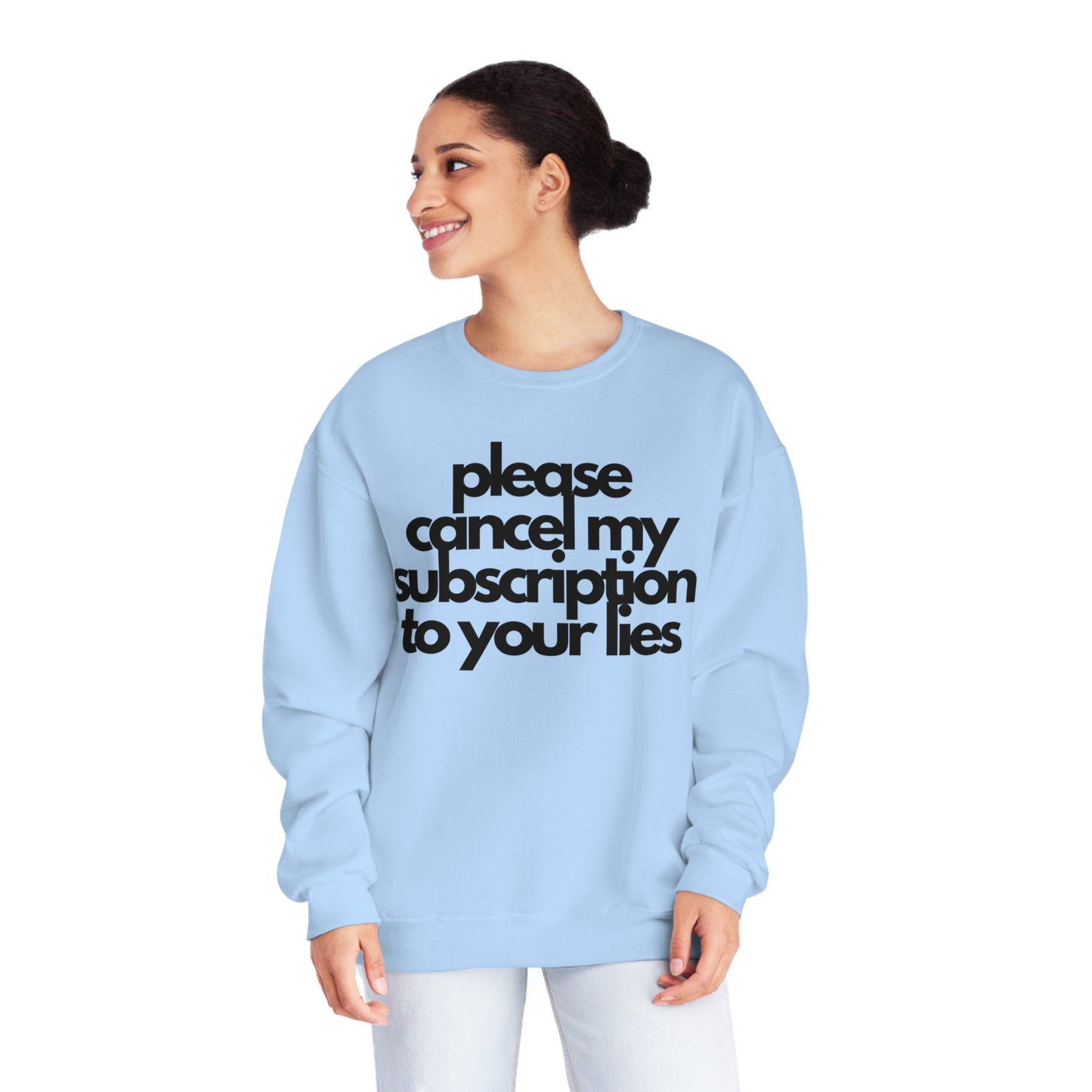 Please Cancel My Subscription To Your Lies Sweatshirt