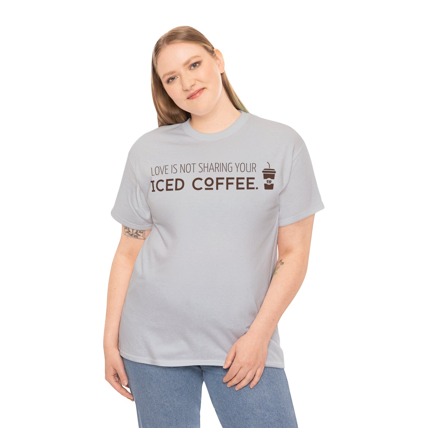 Love Is Not Sharing Your Iced Coffee Shirt