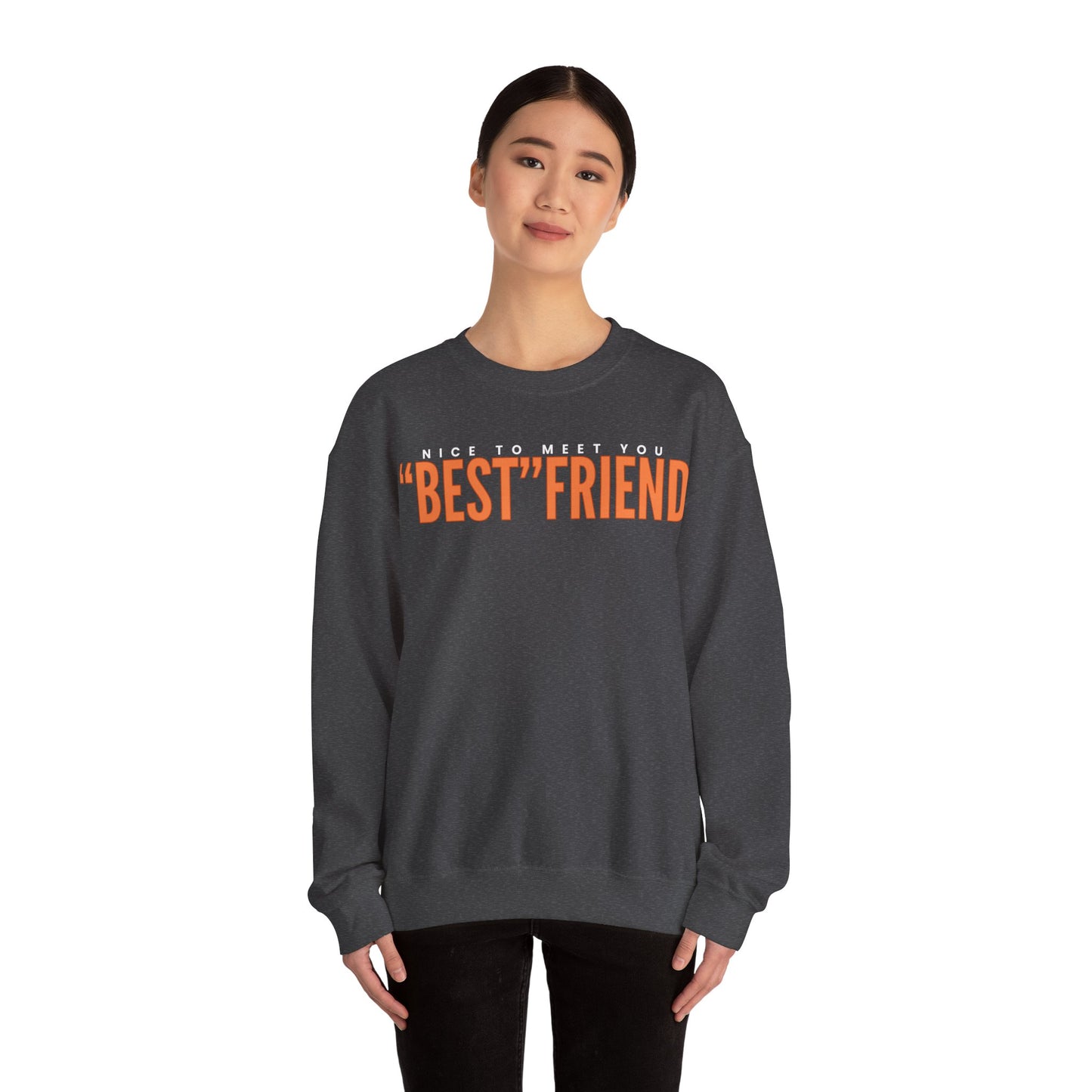 Nice To Meet You "Best" Friend Sweatshirt