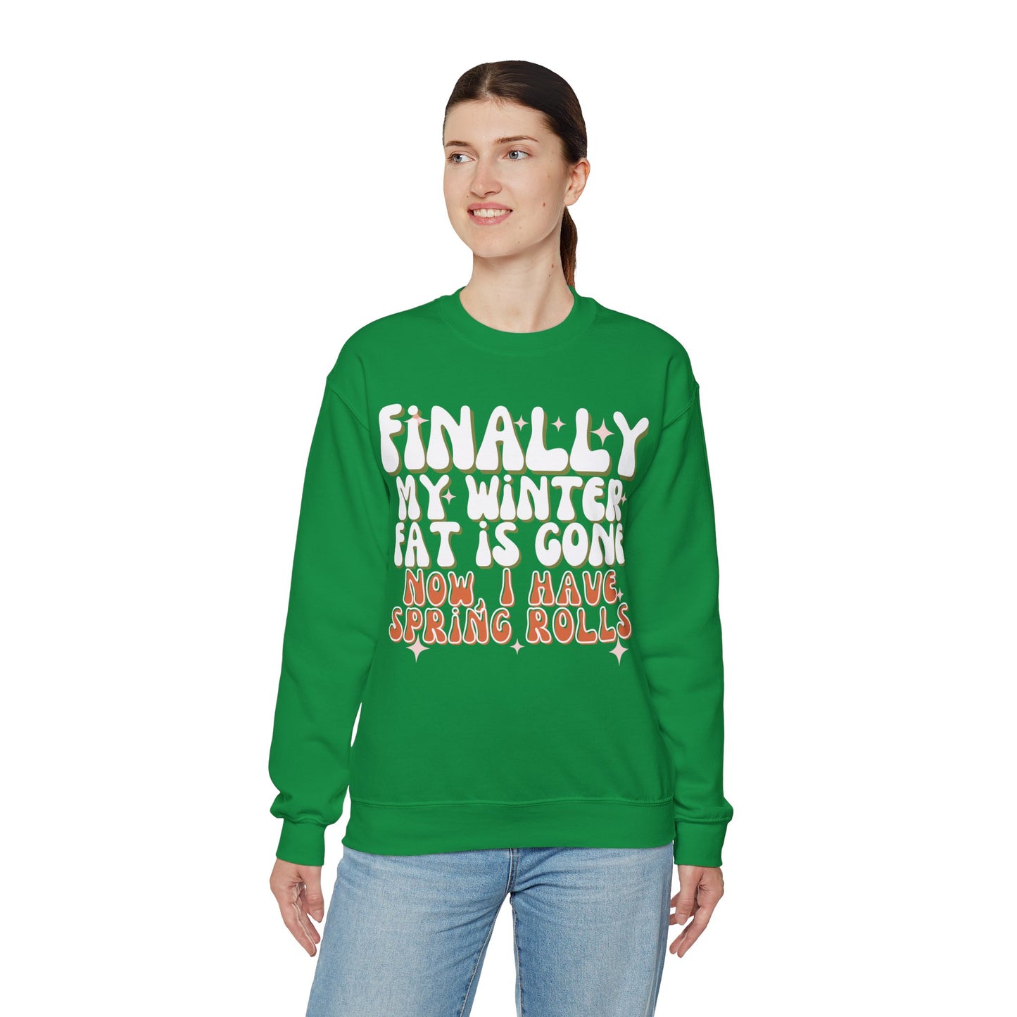 Finally, My Winter Fat Is Gone, Now I Have Spring Rolls Sweatshirt