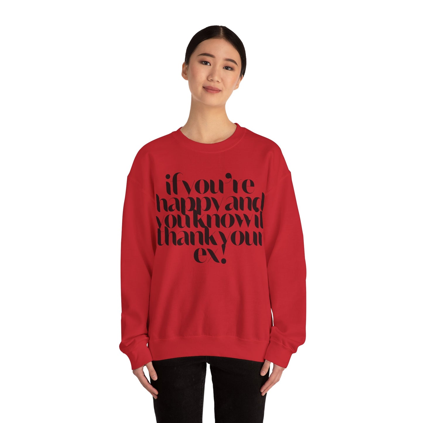 If You're Happy And You Know It Thank Your Ex! Sweatshirt