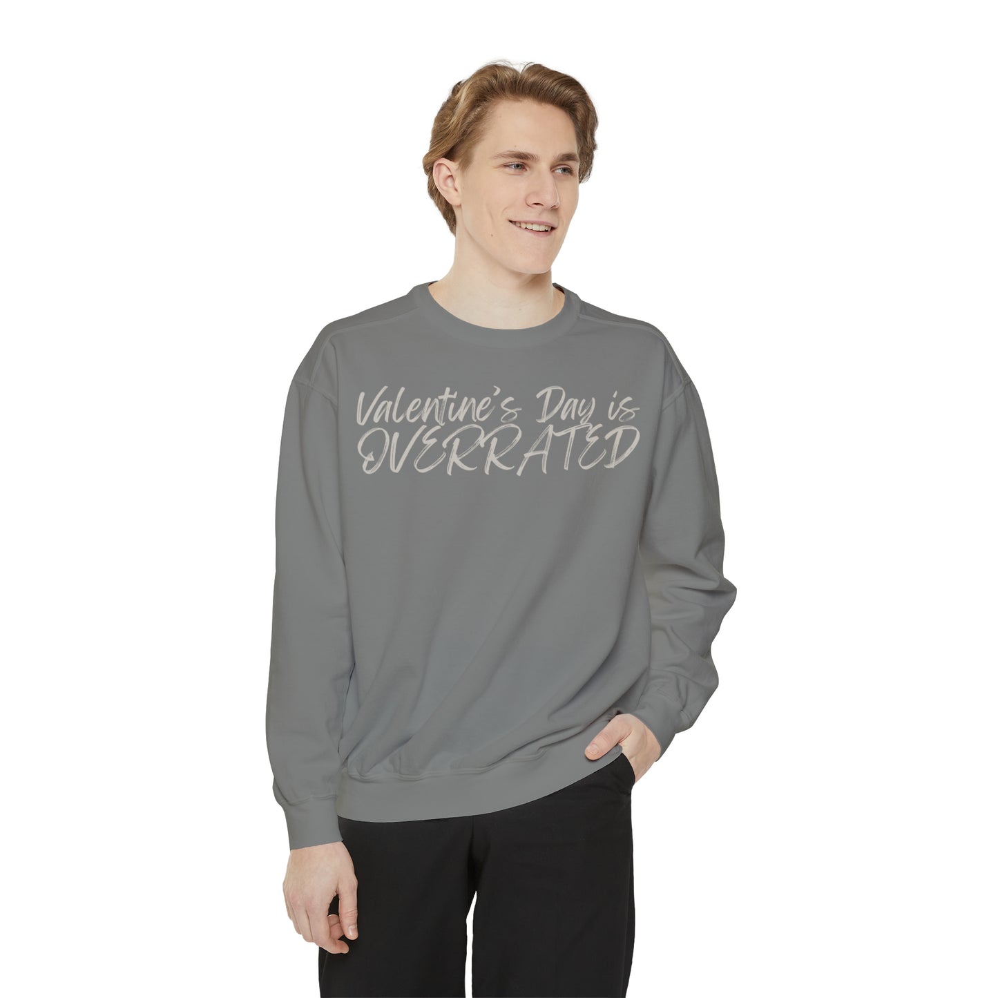 Valentine's Day is Overrated Sweatshirt