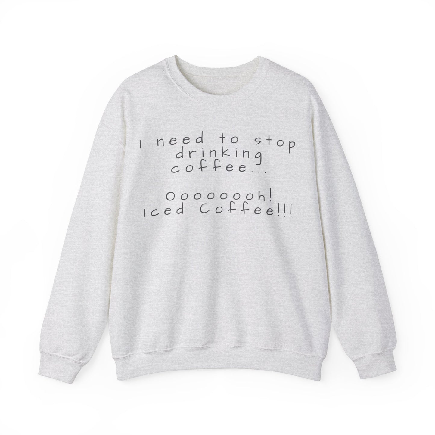 I Need To Stop Drinking Iced Coffee Sweater