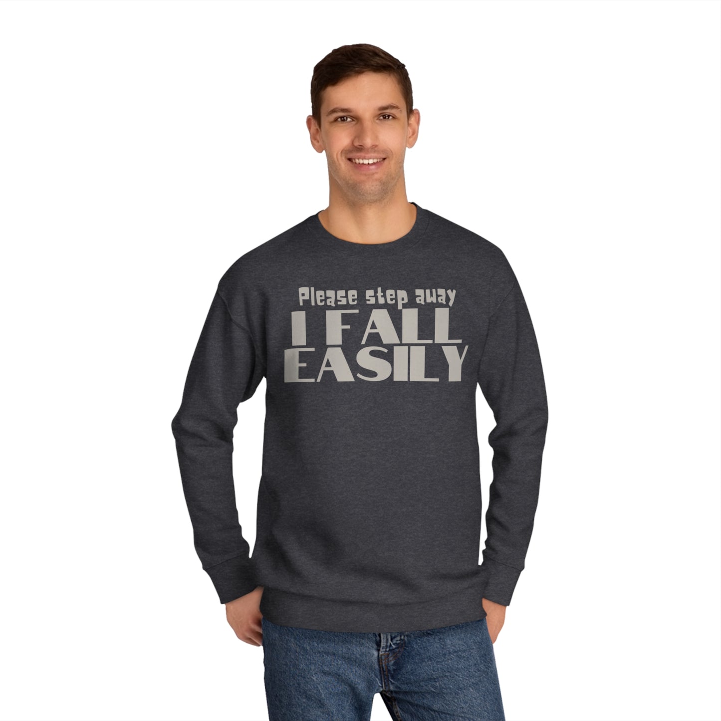 Please Step Away. I Fall easily Sweatshirt