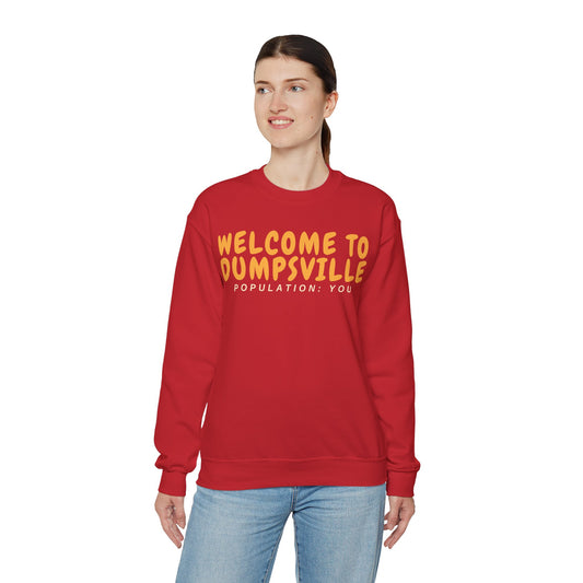 Welcome To Dumpsville, Population: You Sweatshirt