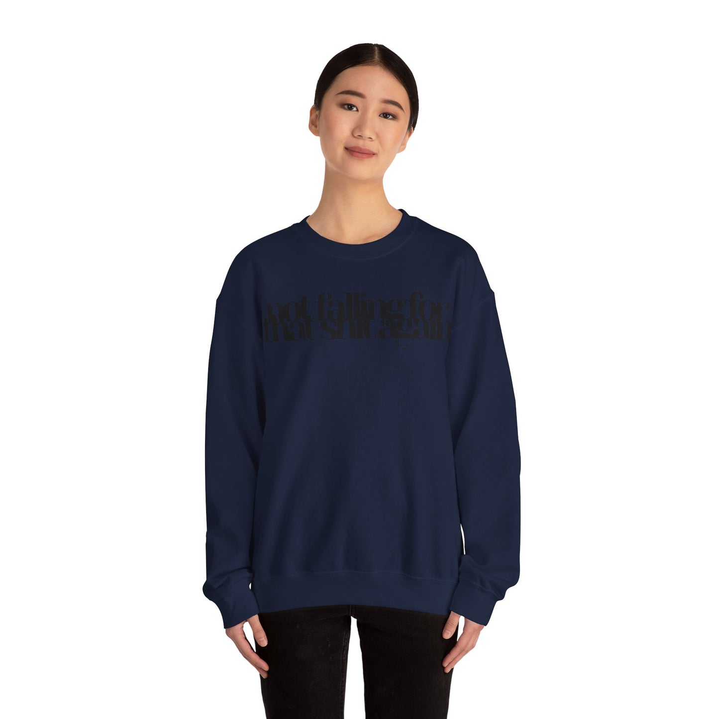 Not Falling For That Sh*t Again Sweatshirt