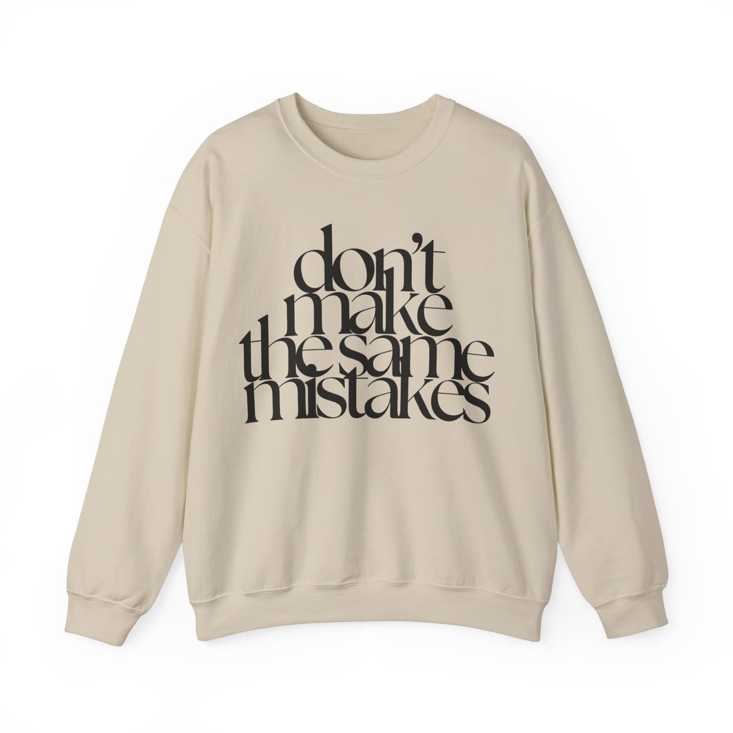 Don't Make The Same Mistakes Sweatshirt