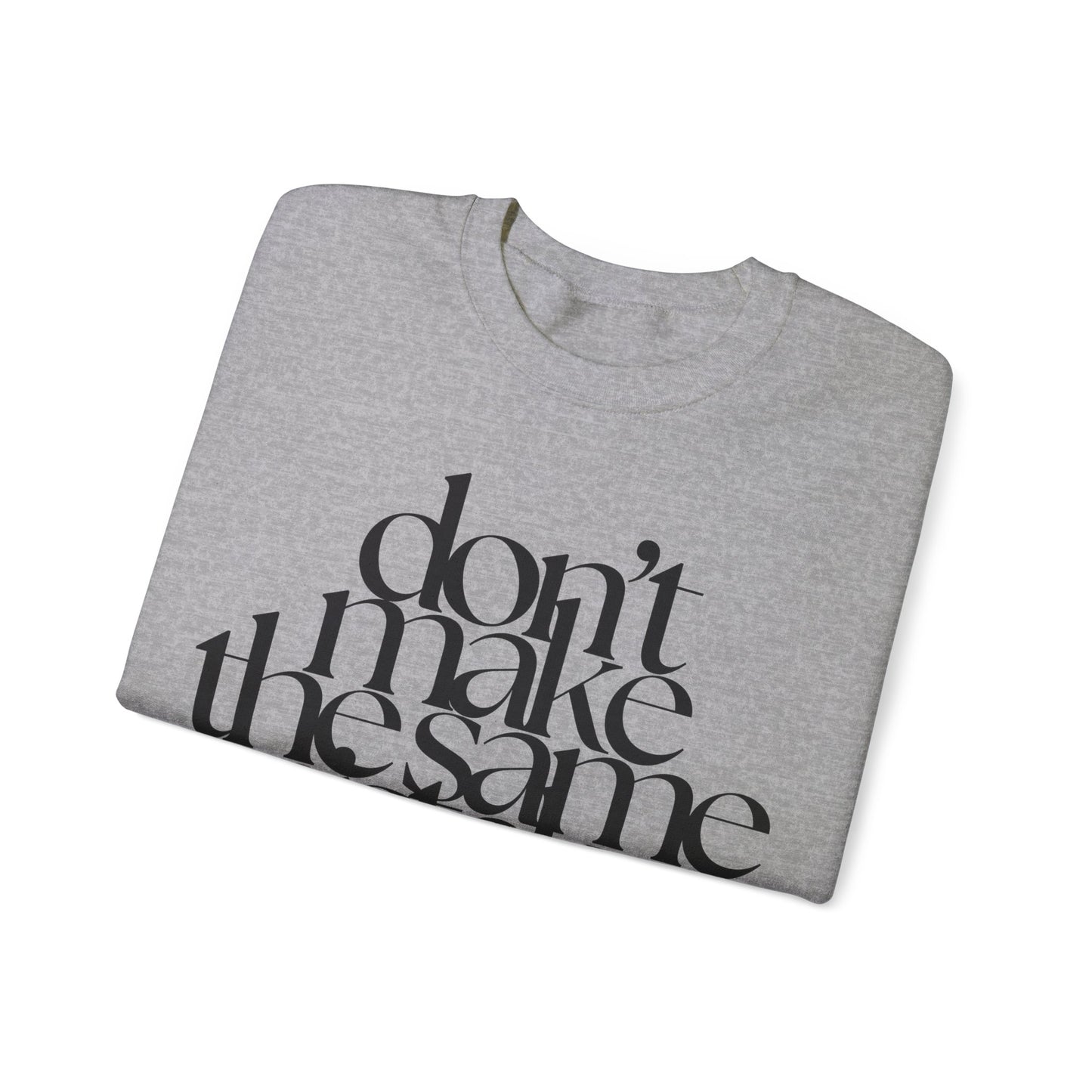 Don't Make The Same Mistakes Sweatshirt