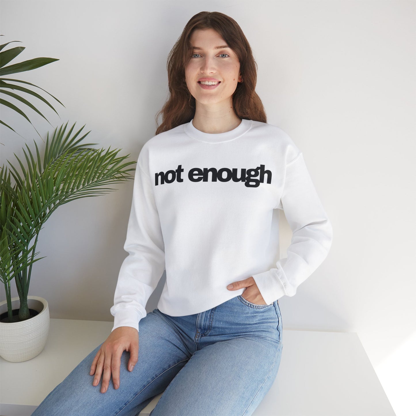 Not Enough Sweatshirt