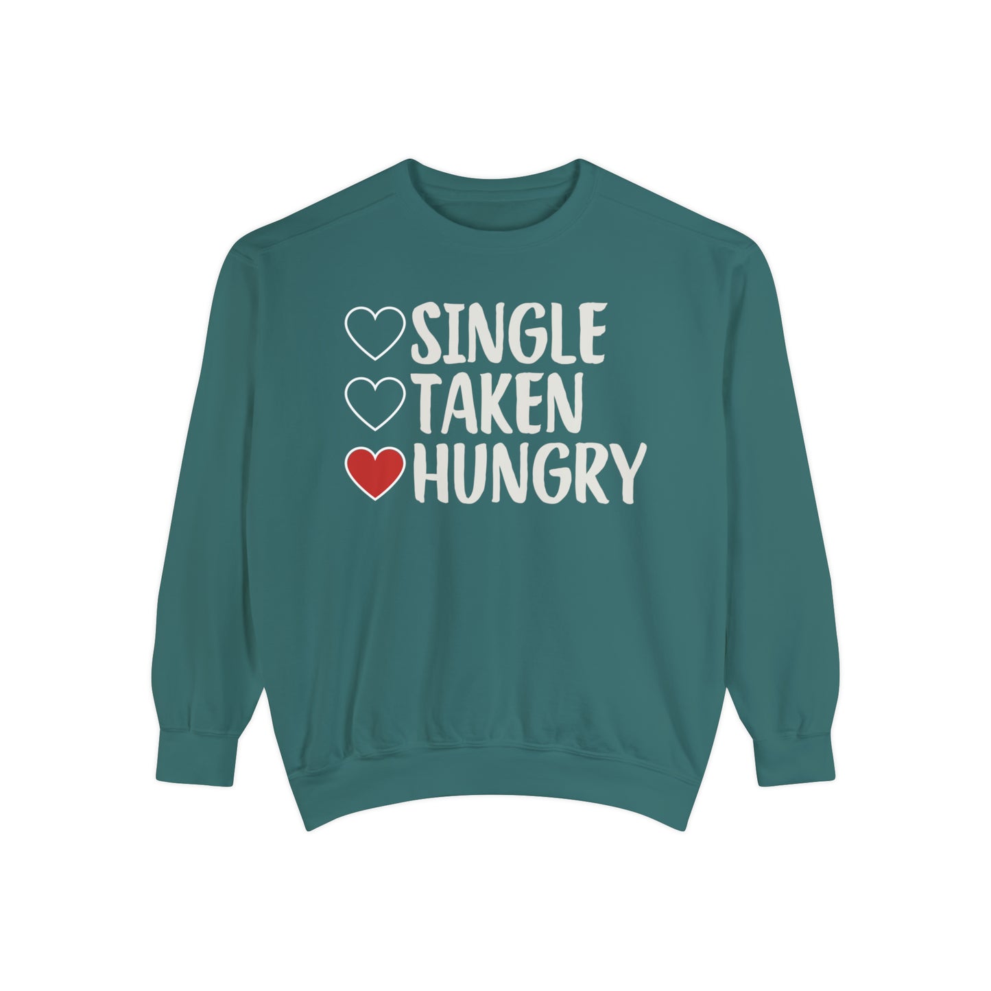 Single, Taken, & Hungry Sweatshirt