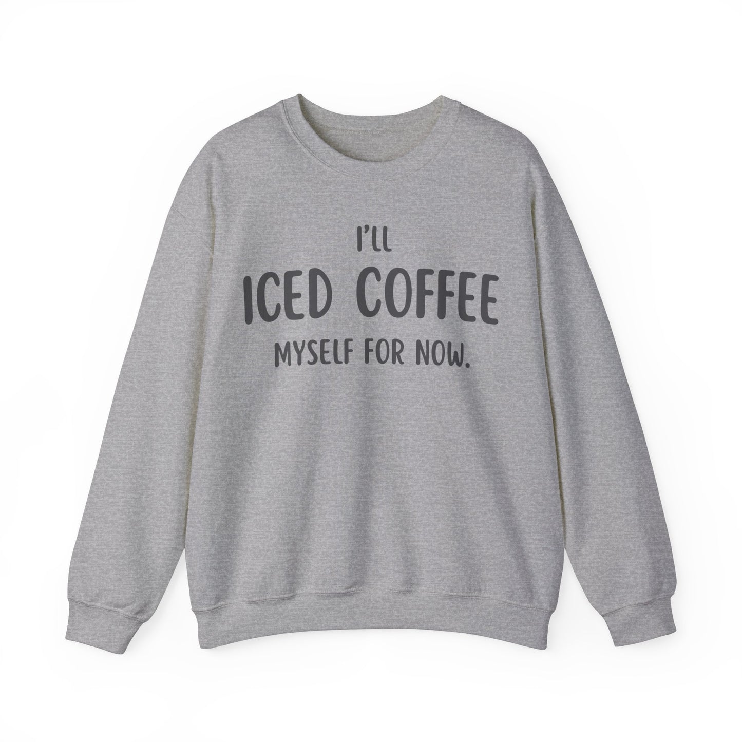 I'll Iced Coffee Myself For Now Sweater