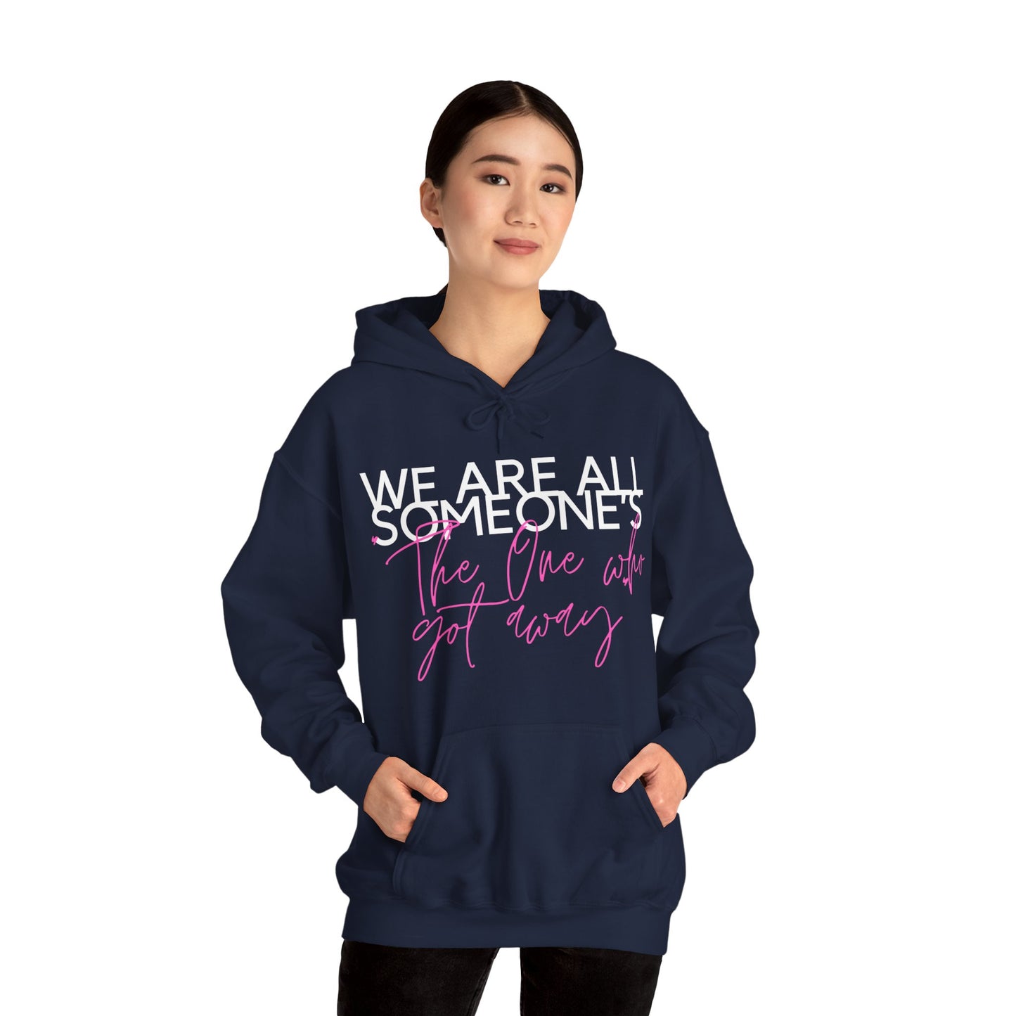 We Are All Someone's "The One Who Got Away" Hoodie