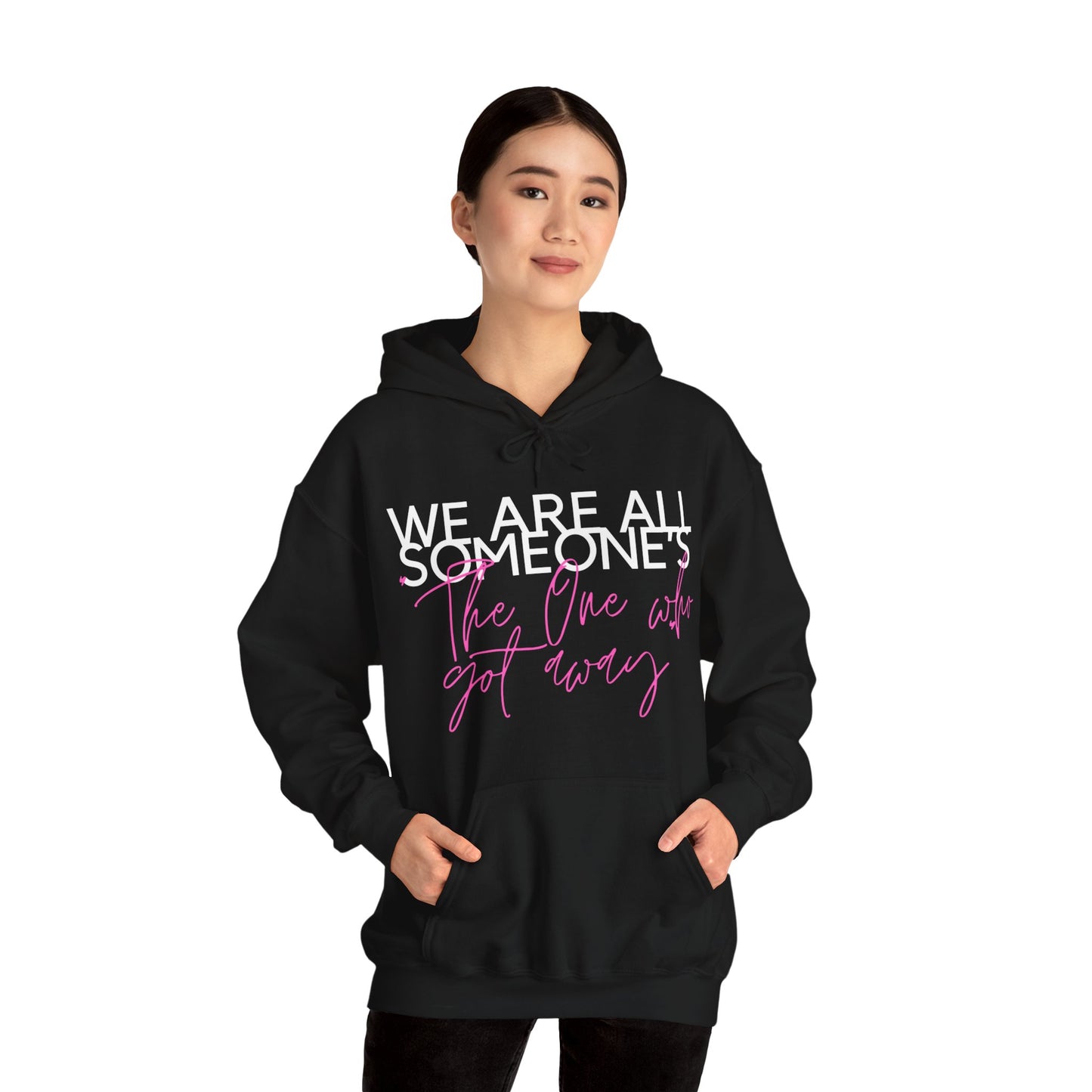 We Are All Someone's "The One Who Got Away" Hoodie