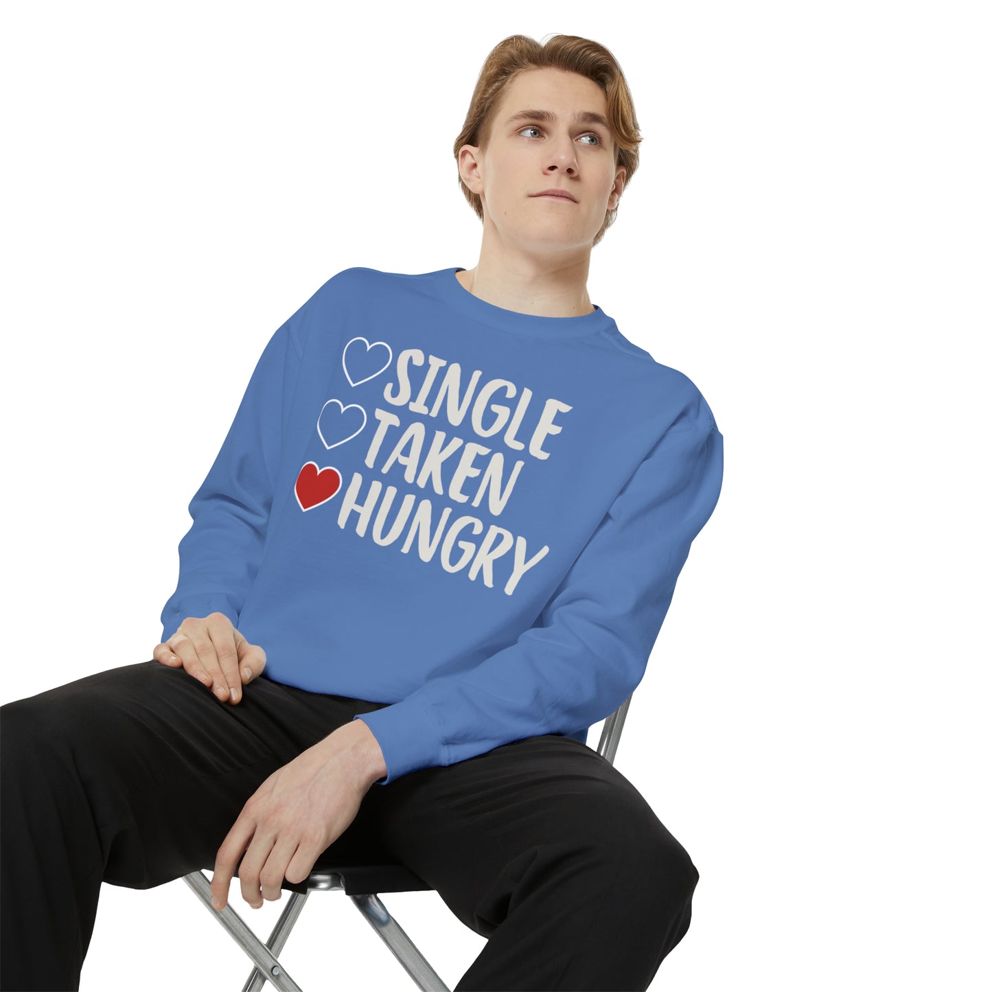 Single, Taken, & Hungry Sweatshirt