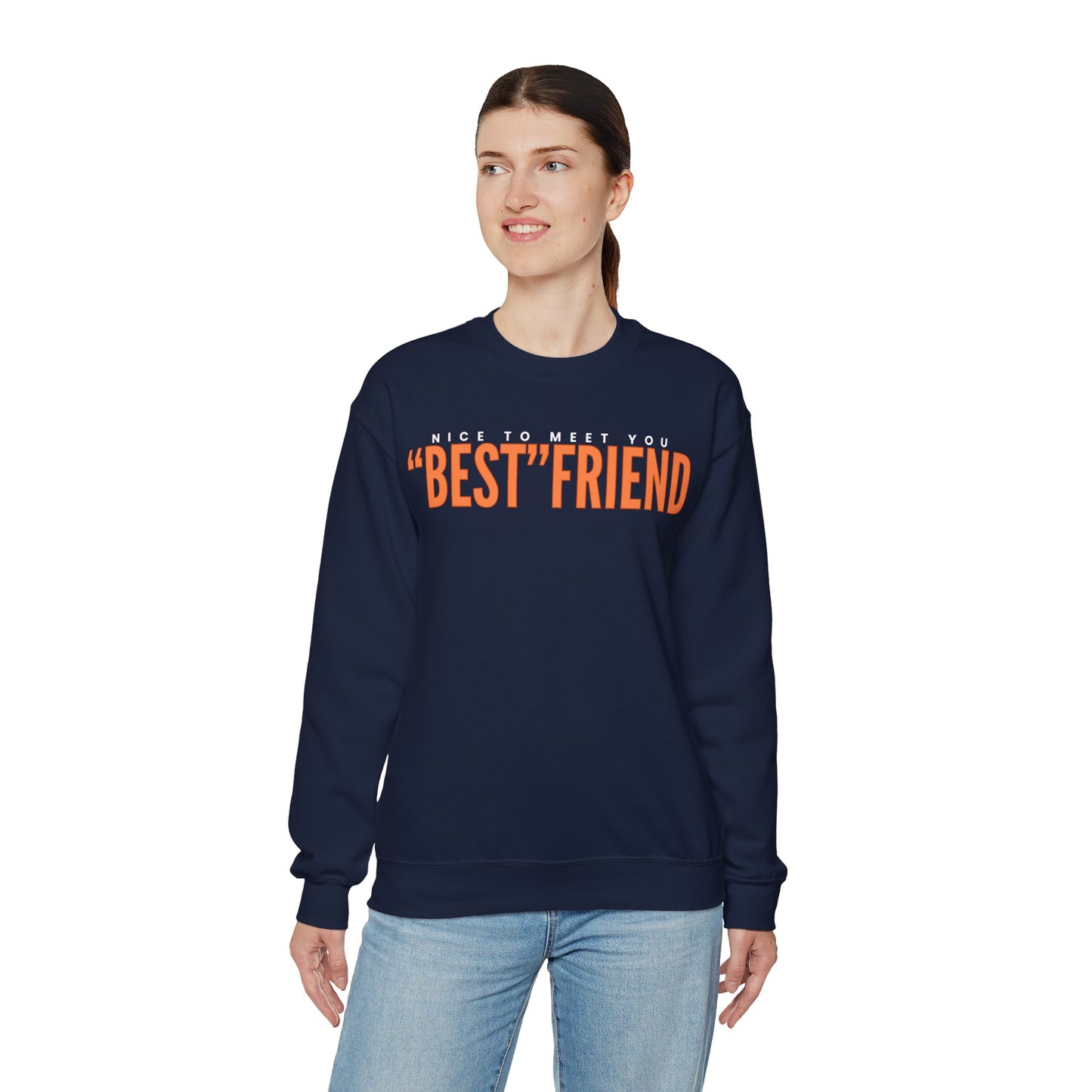 Nice To Meet You "Best" Friend Sweatshirt