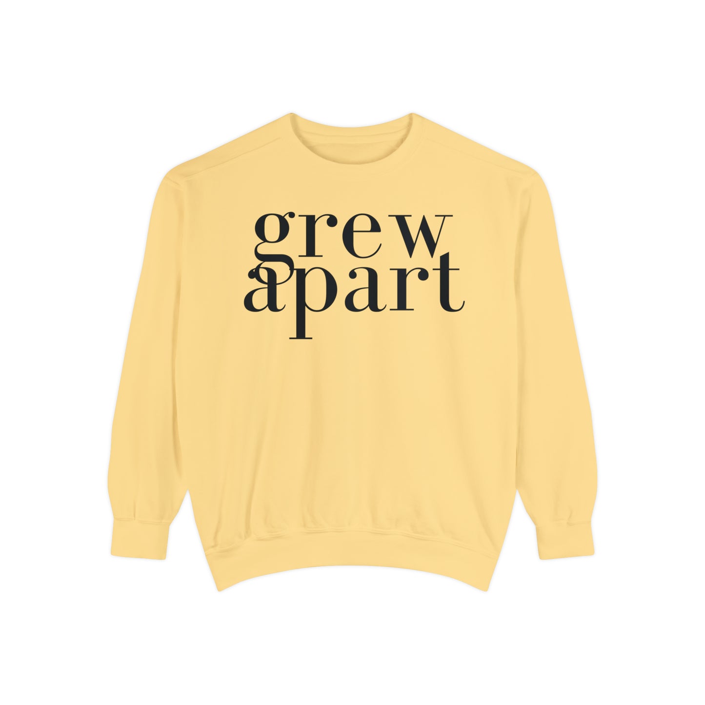 Grew Apart Sweatshirt