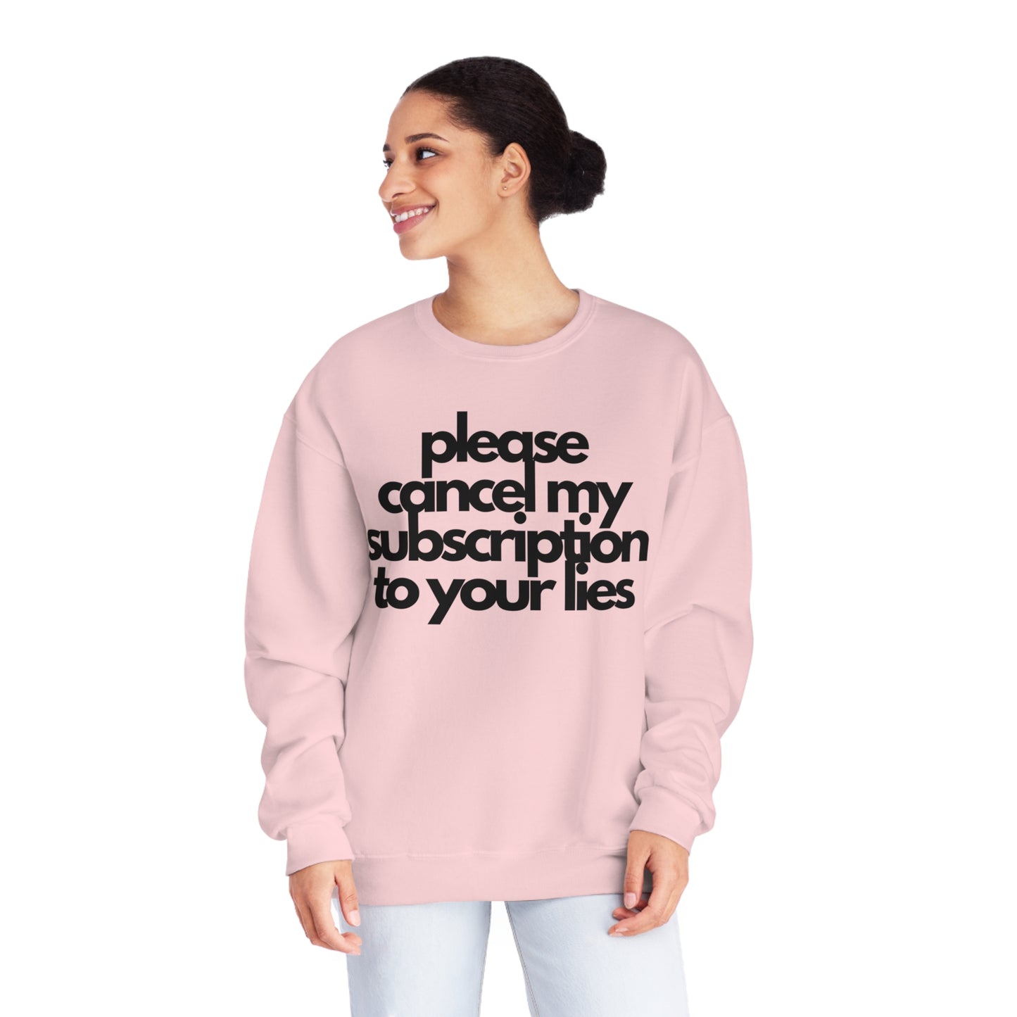 Please Cancel My Subscription To Your Lies Sweatshirt