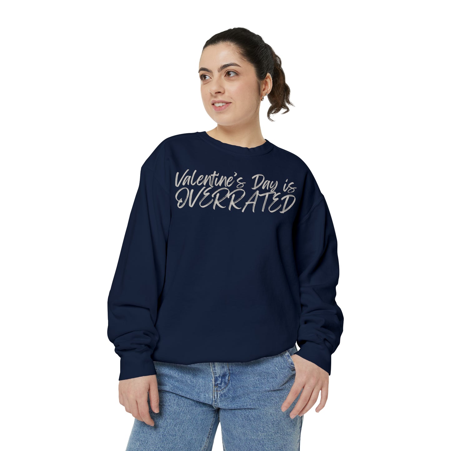 Valentine's Day is Overrated Sweatshirt